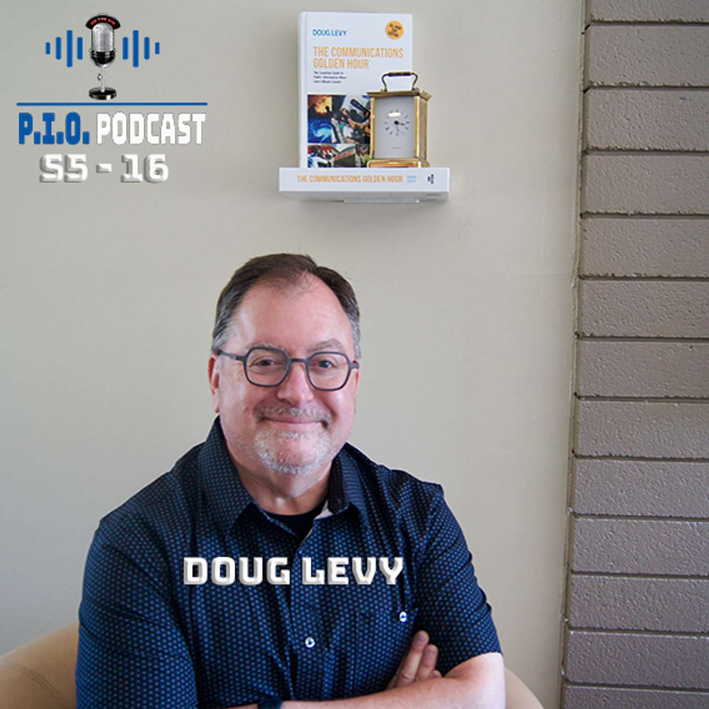 S5 - E16:  Doug Levy - Author of The Crisis Communications Golden Hour