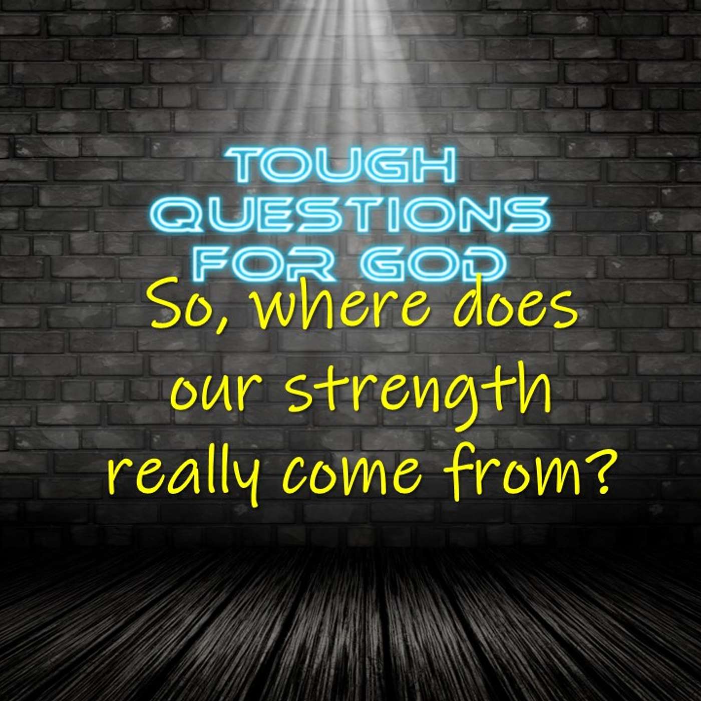 Where do we get our strength?