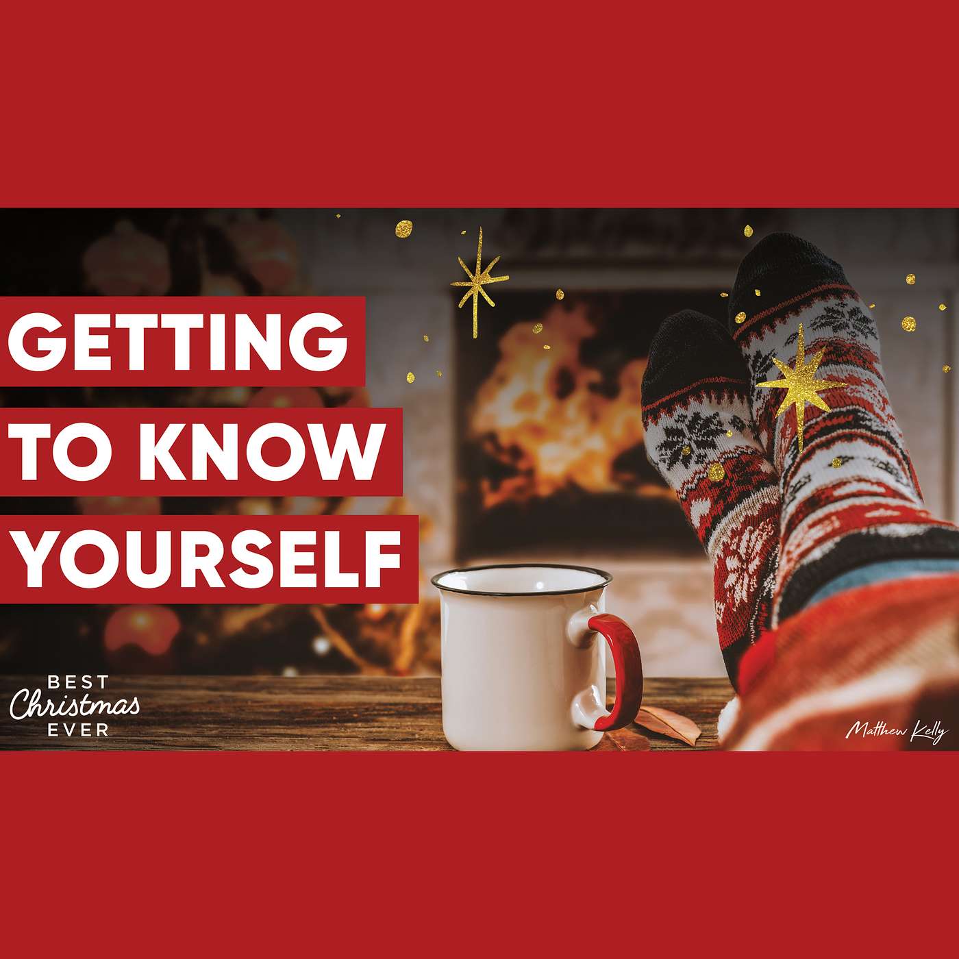 Getting to Know Yourself - Best Christmas Ever - Matthew Kelly