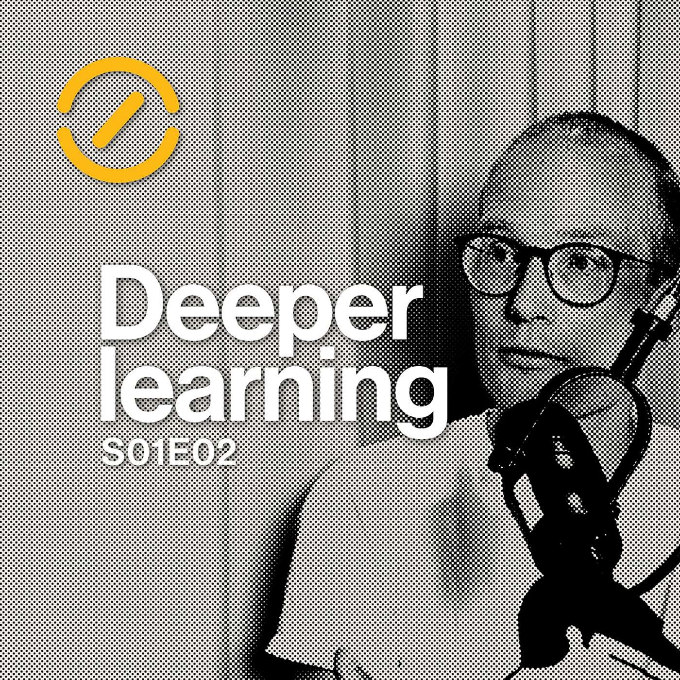 Deeper learning