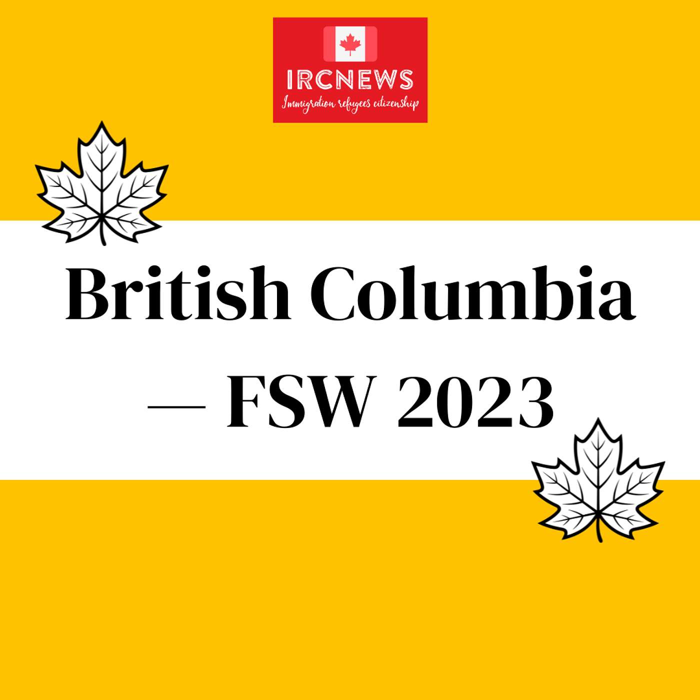 Canada Immigration Total FSW Express Entry Candidate selection for the province of British Columbia in 2023 episode artwork
