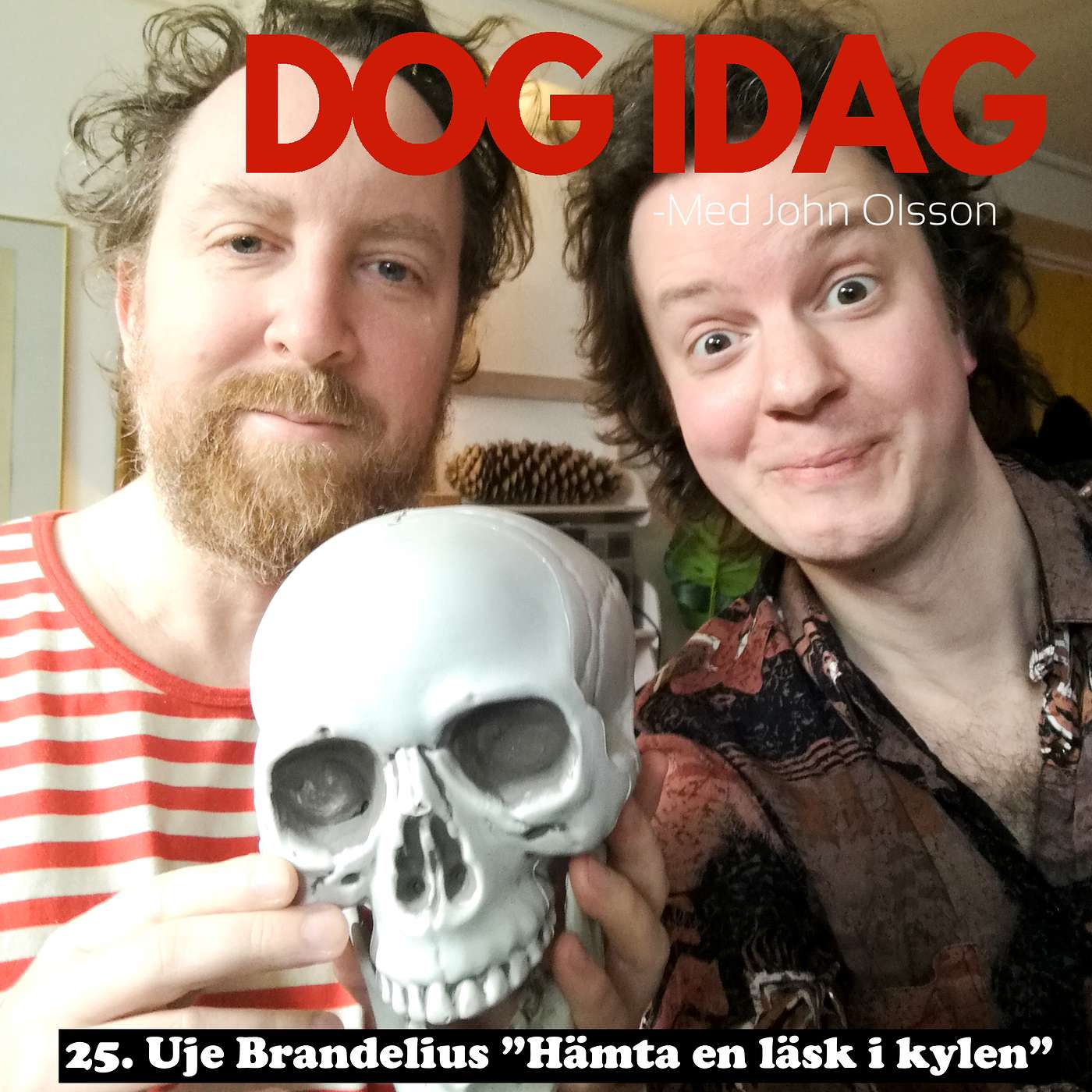 25. Uje Brandelius ”Hämta en läsk i kylen”