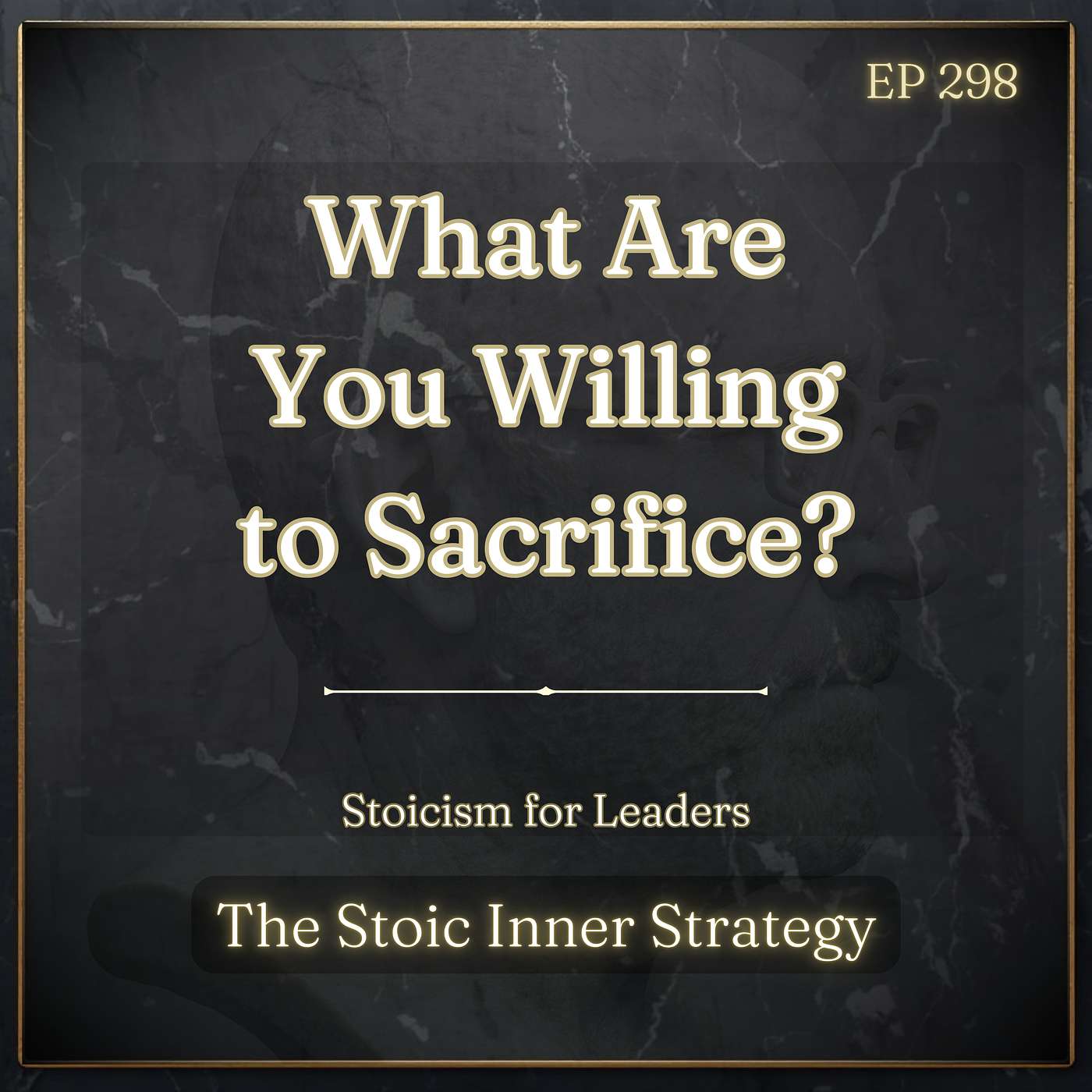 Ep 298 – What Are You Willing to Sacrifice? episode artwork