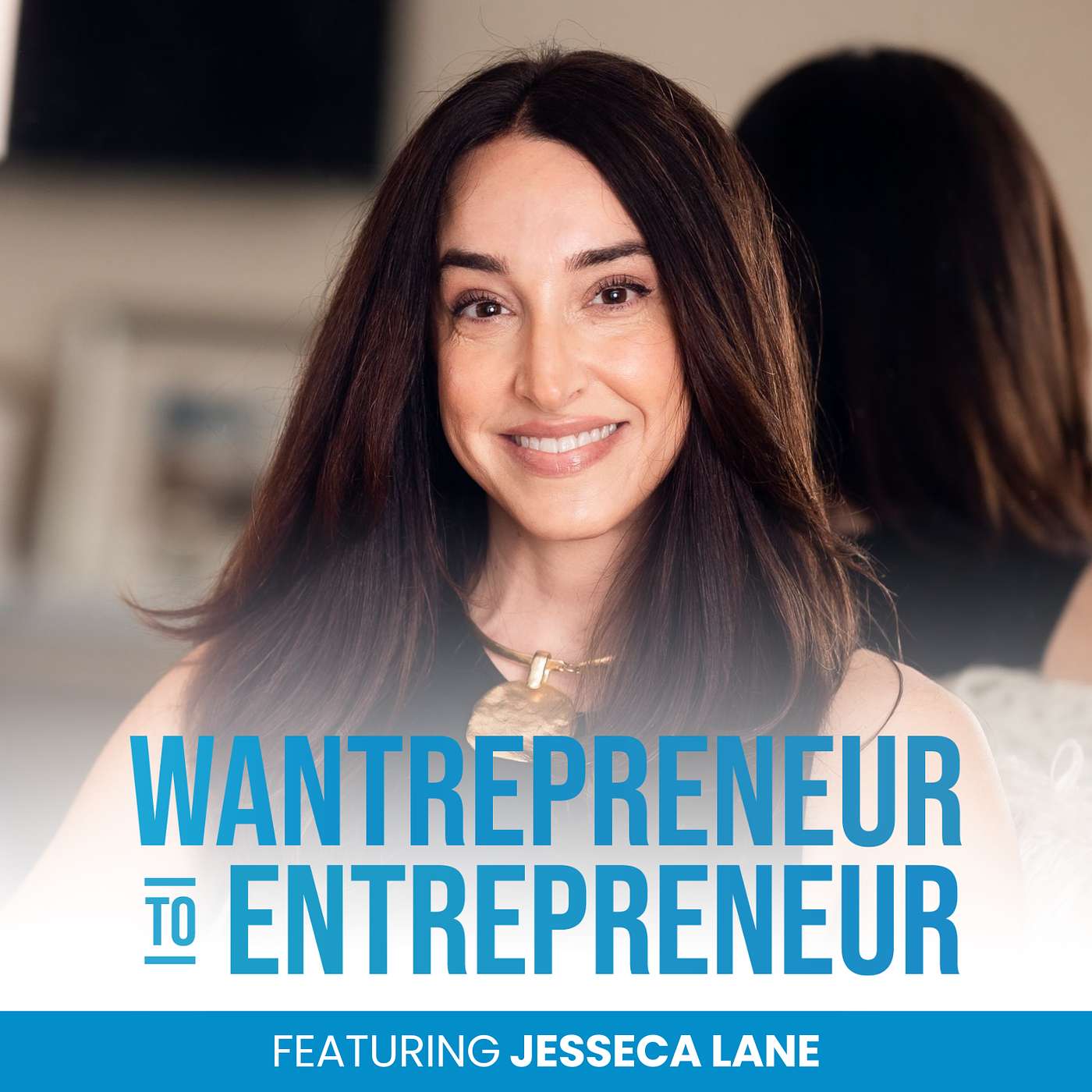 Wantrepreneur to Entrepreneur | Start and Grow Your Own Business