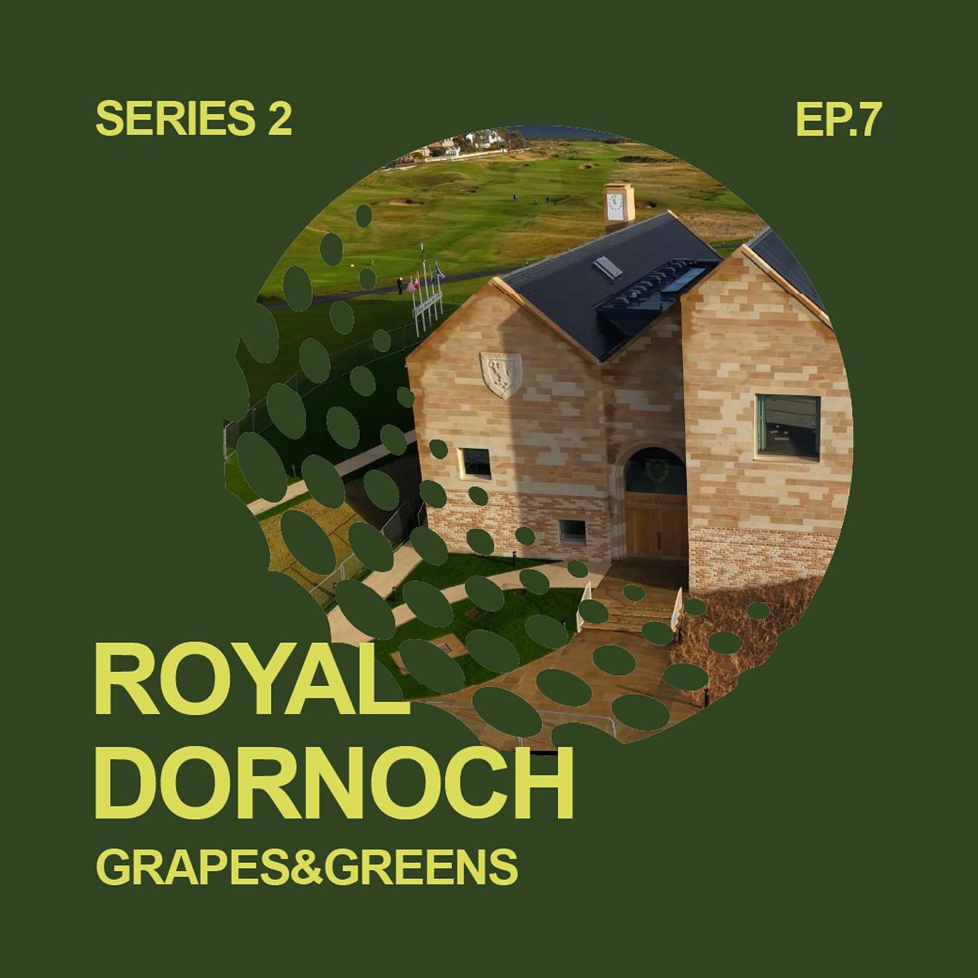 S2 E7 – Royal Dornoch, 150 Years of Timeless, Quintessential Golf in Scotland | Grapes&Greens Podcast