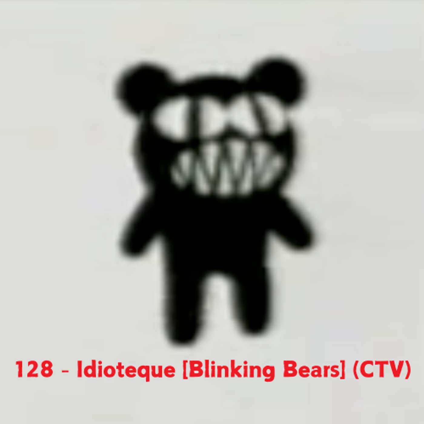Idioteque [Blinking Bears] (CTV)