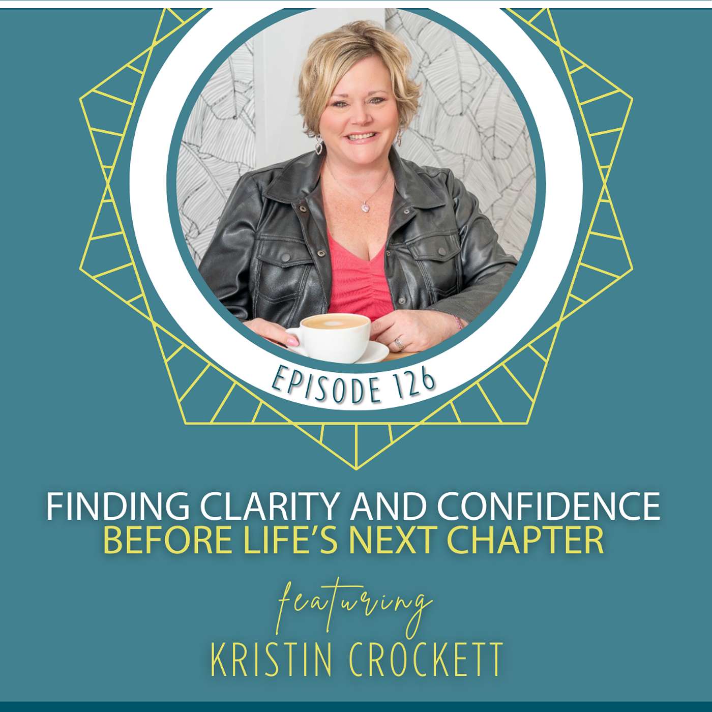 Finding Clarity and Confidence Before Life’s Next Chapter with Kristin Crockett Finding Clarity and Confidence Before Life’s Next Chapter with Kristin Crockett