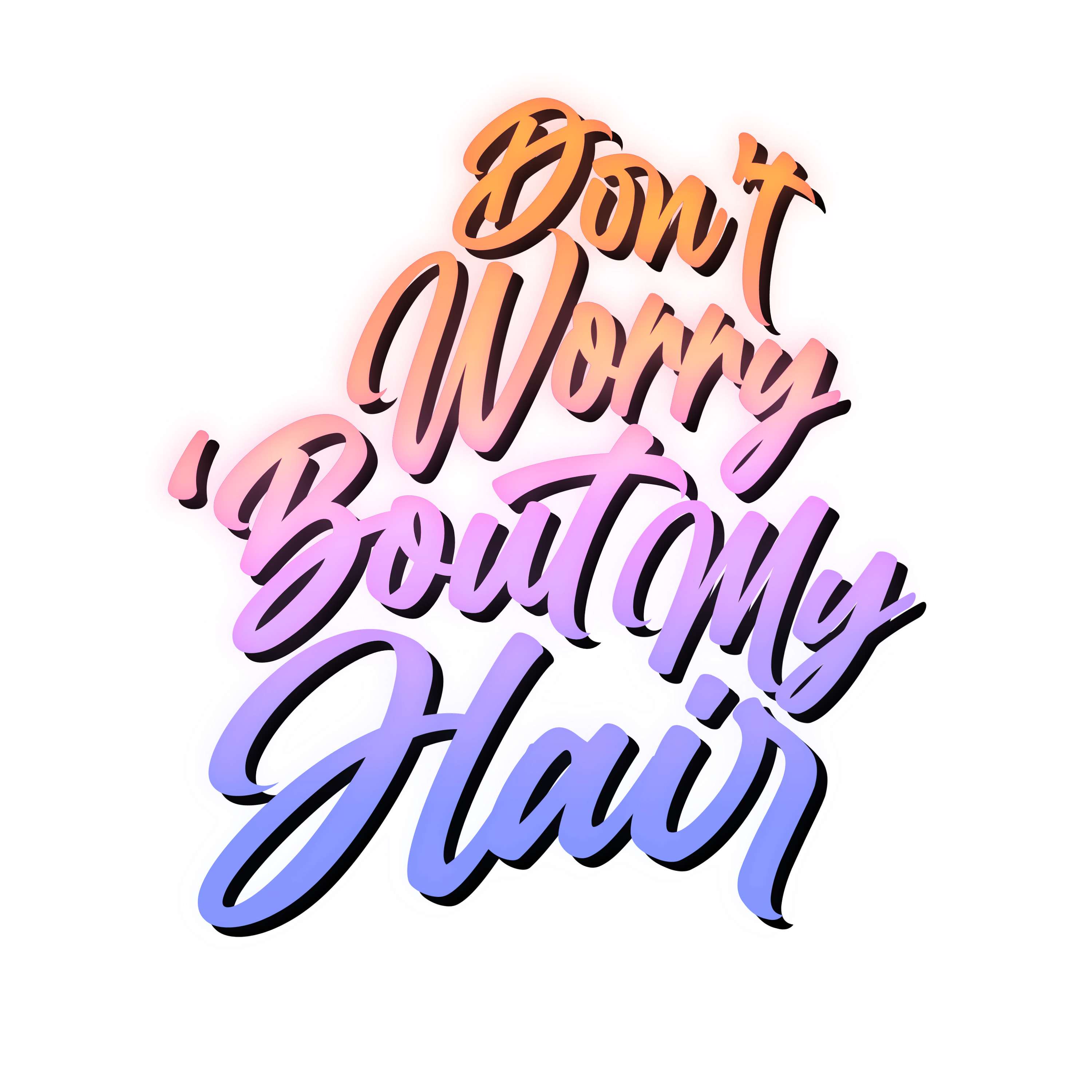 Don\'t Worry \'Bout My Hair