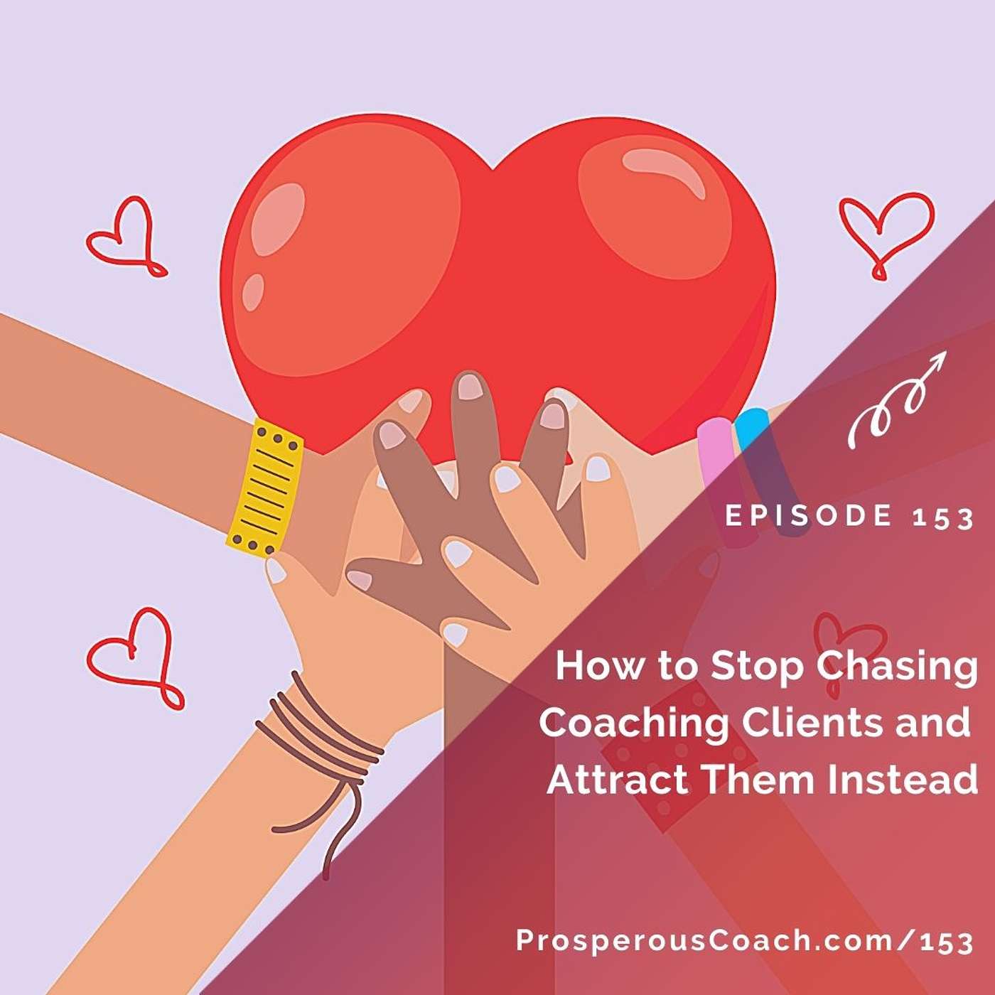 153: How to Stop Chasing Coaching Clients and Attract Them Instead
