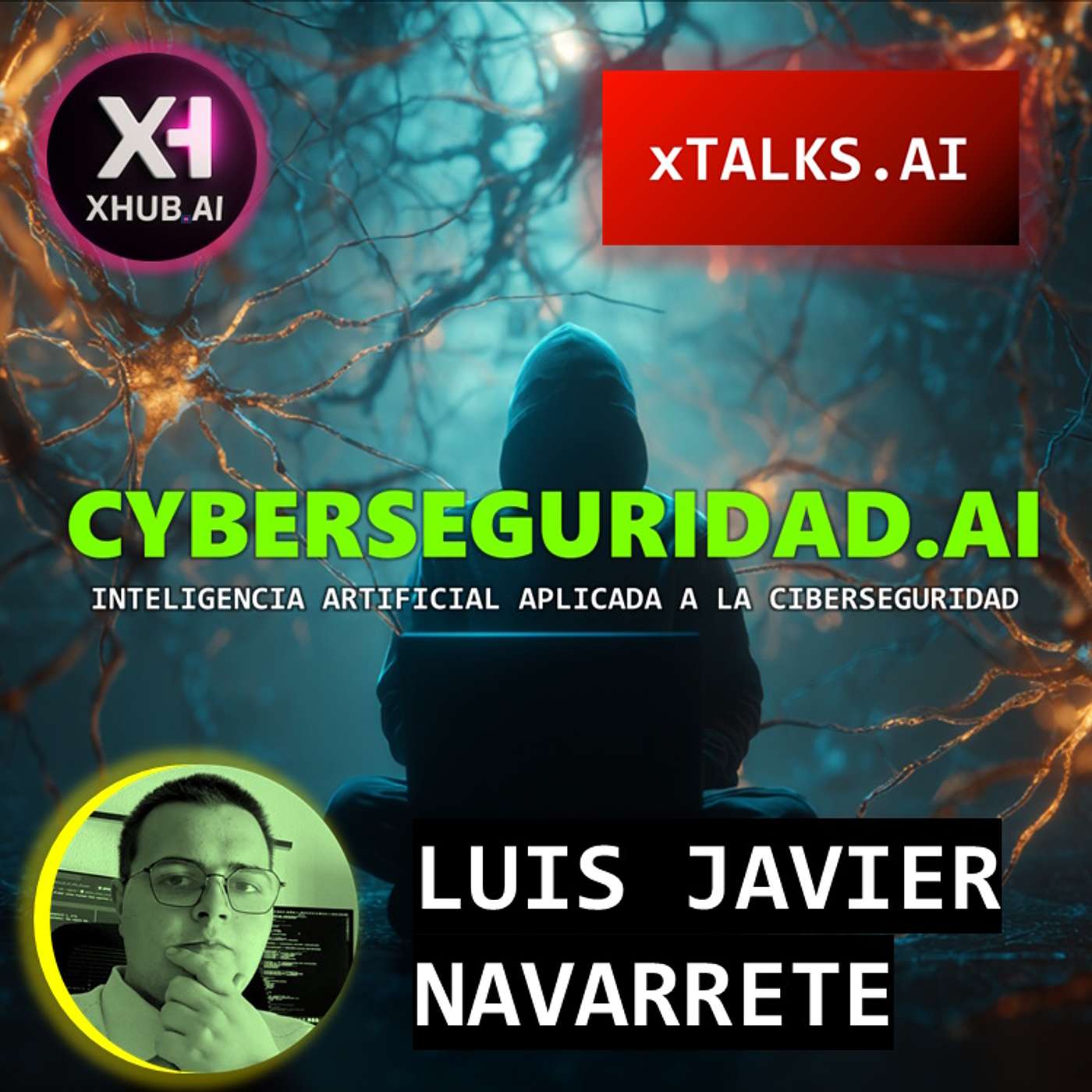 T5.E177. xTALKS.AI CYBERSEGURIDAD.AI Inteligencia Artificial aplicada a la ciberseguridad | Luis Javier Navarrete