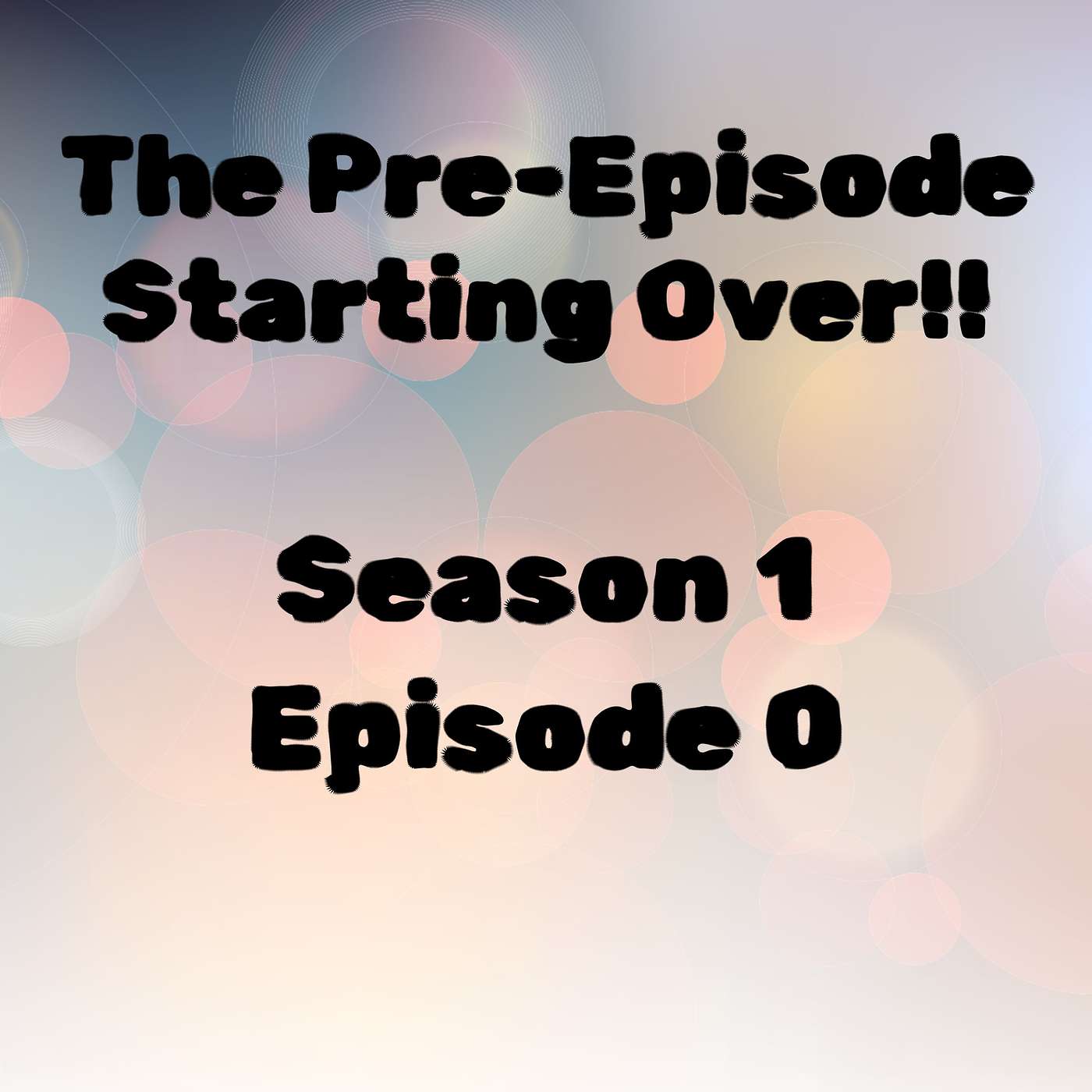 S1 E0 The Pre-Episode: Starting Over!!