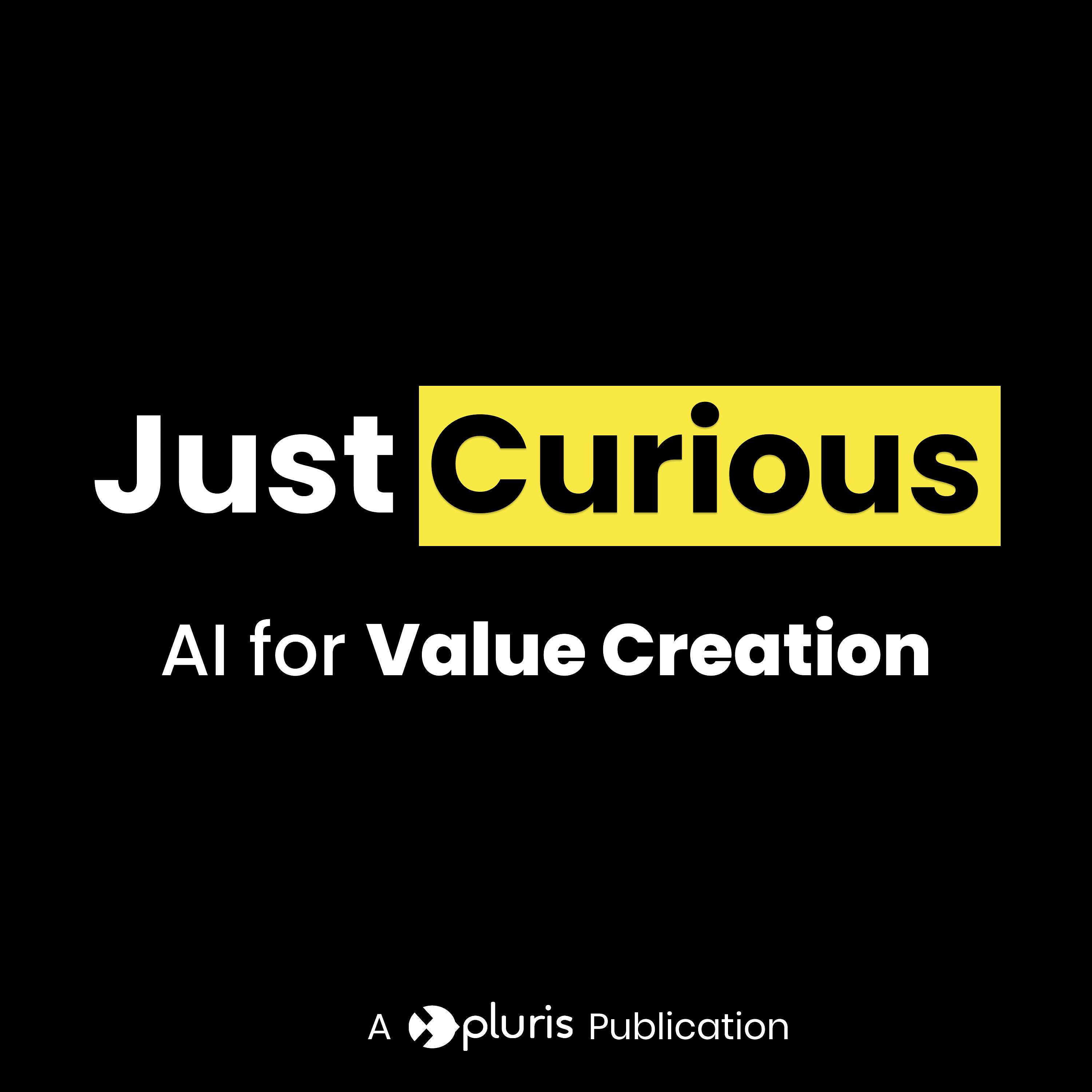 Just Curious: Applied AI for Value Creation