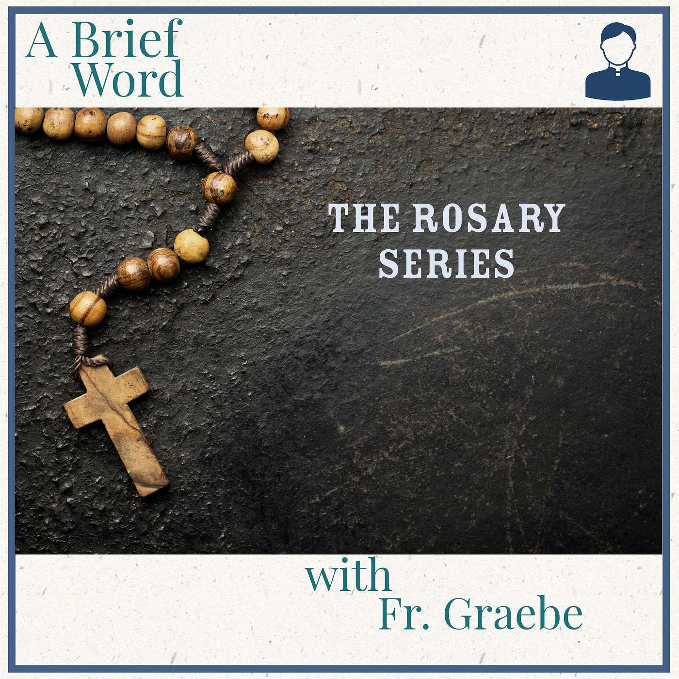 A Brief Word: The Rosary - Sorrowful Mysteries (Part 3/4) episode artwork