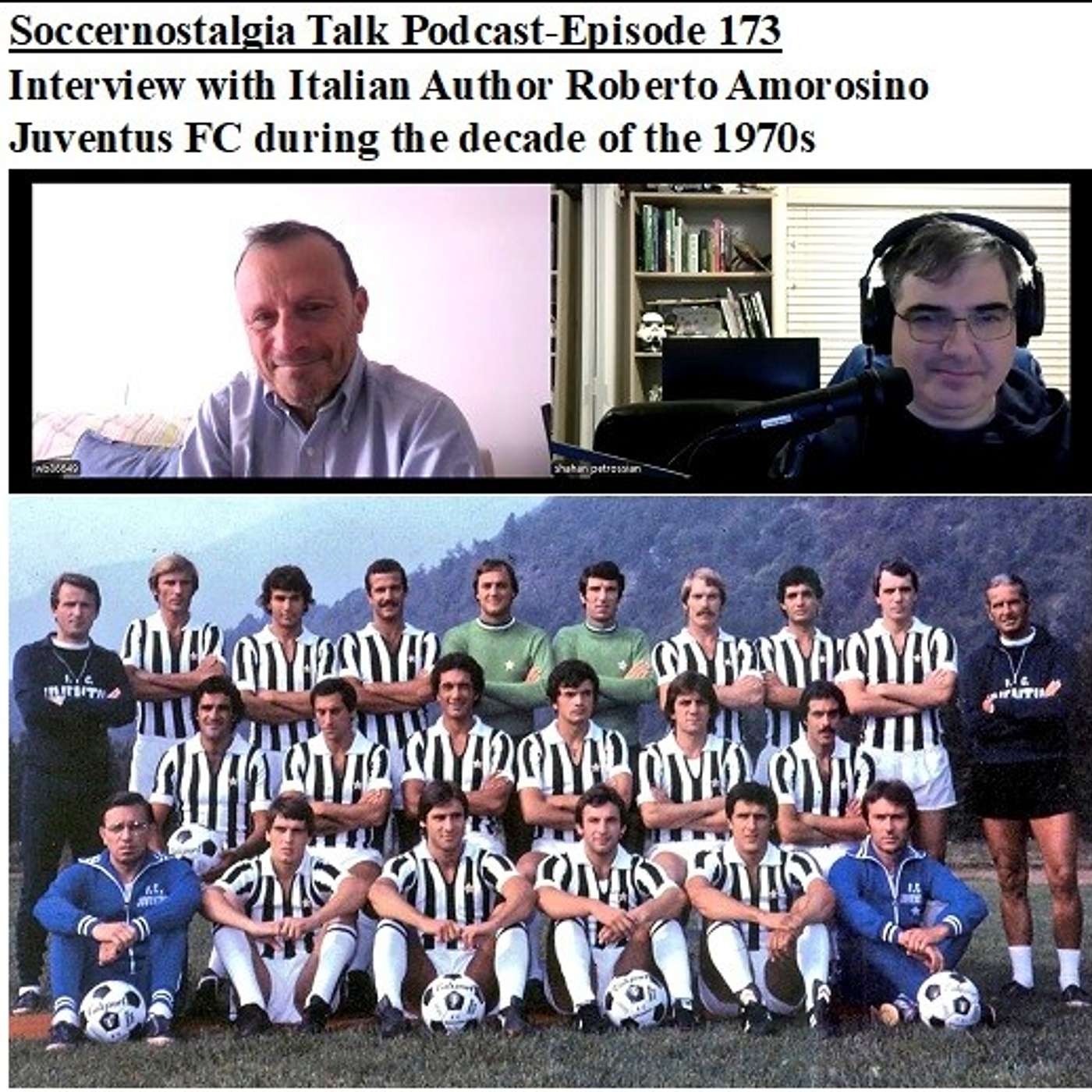 Soccernostalgia Talk Podcast-Episode 173 (Interview with Italian Author Roberto Amorosino as we discuss Juventus FC during the decade of the 1970s.) episode artwork