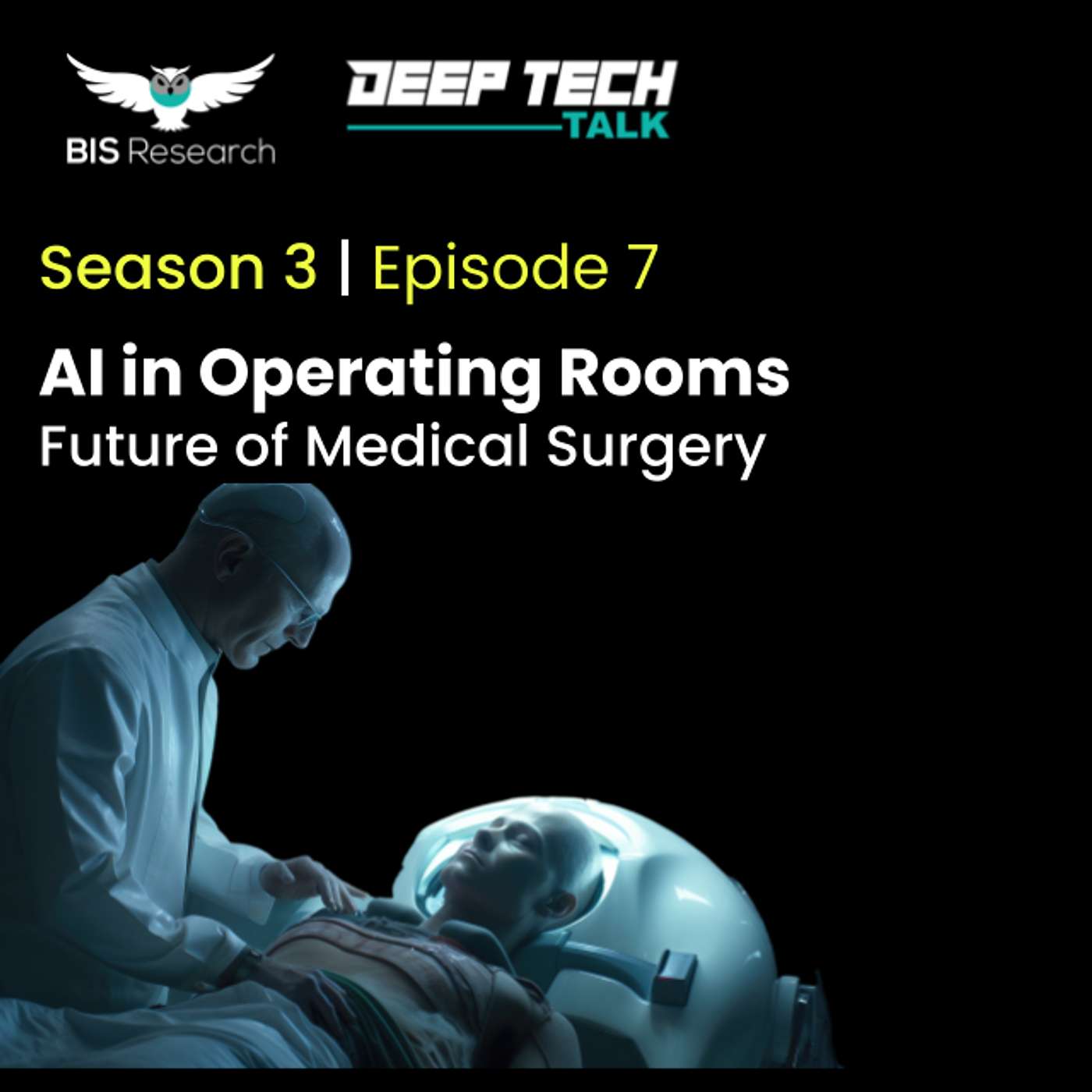 Season 3 | Episode 7- AI in Operating Rooms: Future of Medical Surgery episode artwork