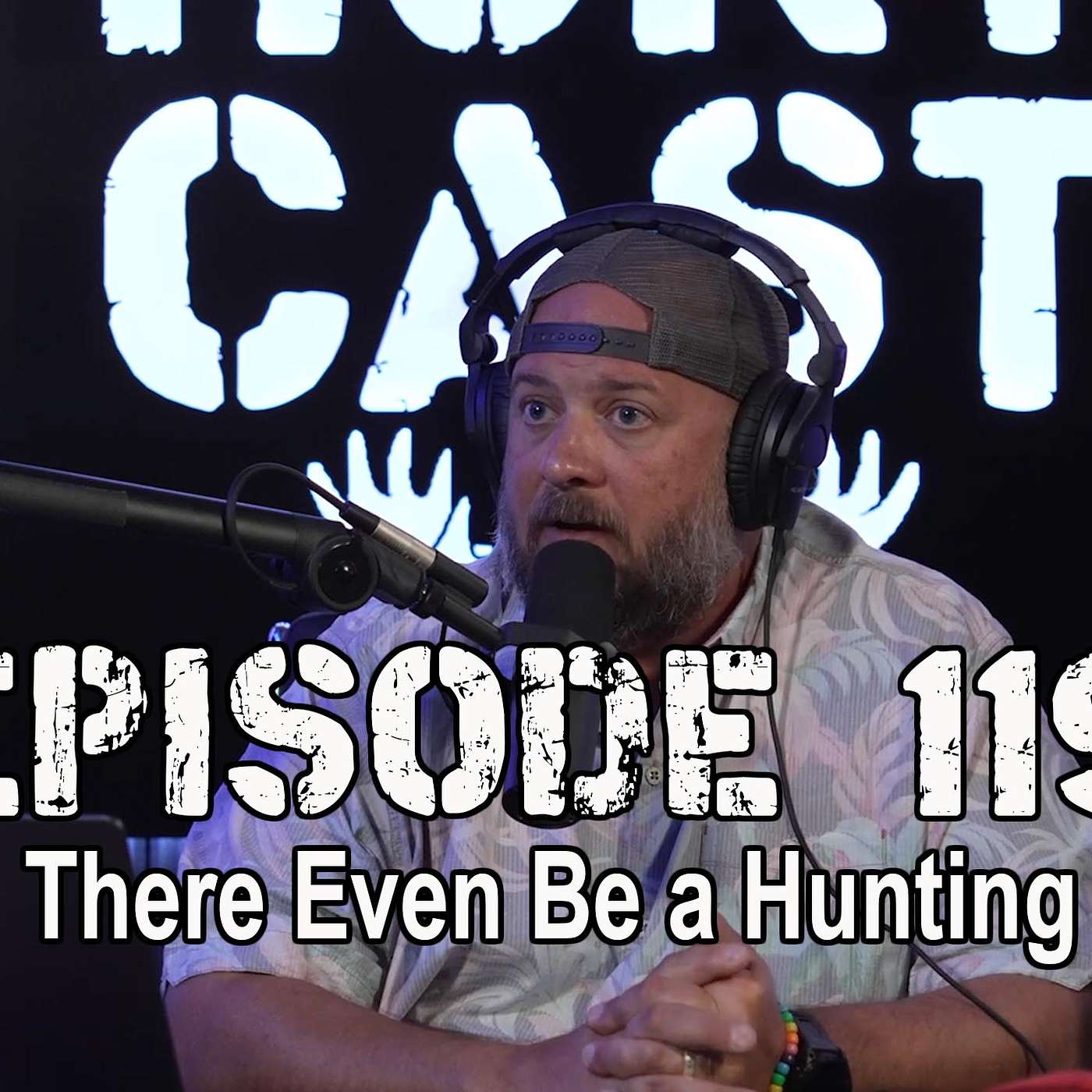 The Huntcast Episode 119 - Will There Even Be a Hunting Season?