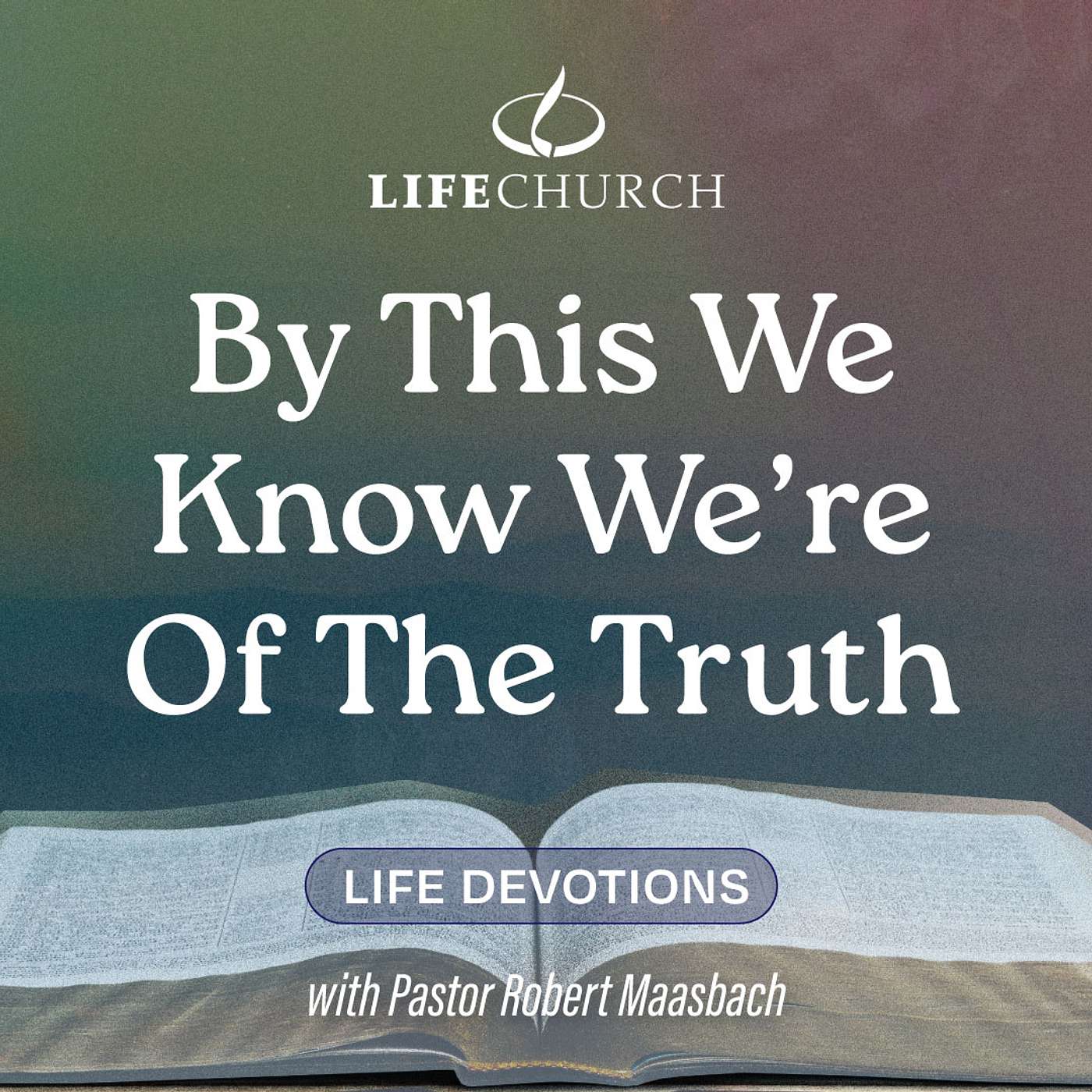 By This We Know We're Of The Truth - 8.6.24