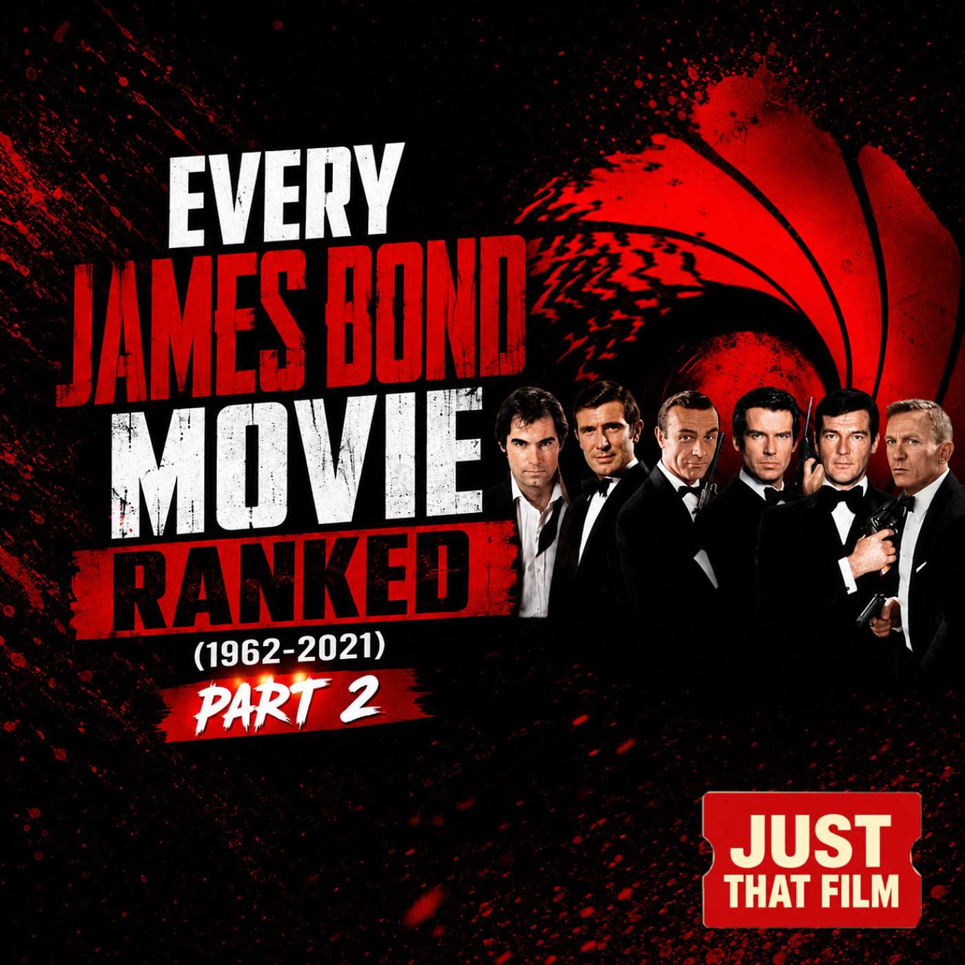 Every James Bond Movie Ranked | Part 2 | Ranking 13–25 | Just That Film Podcast