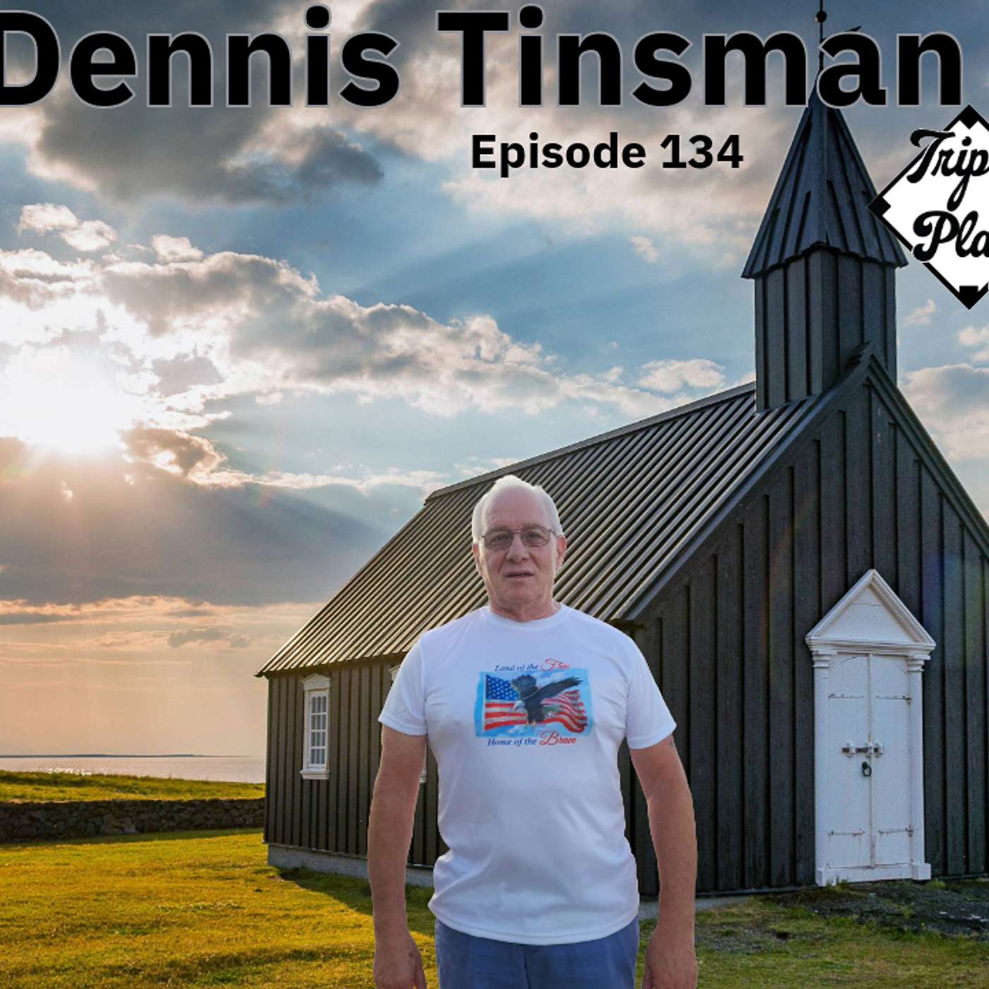 Dennis Tinsman Episode 134