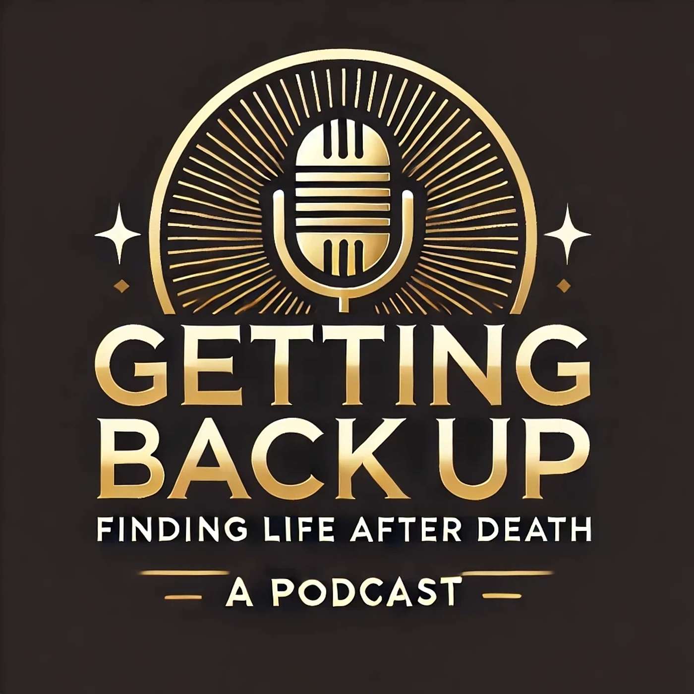 Getting Back Up Podcast: Finding Life After Death
