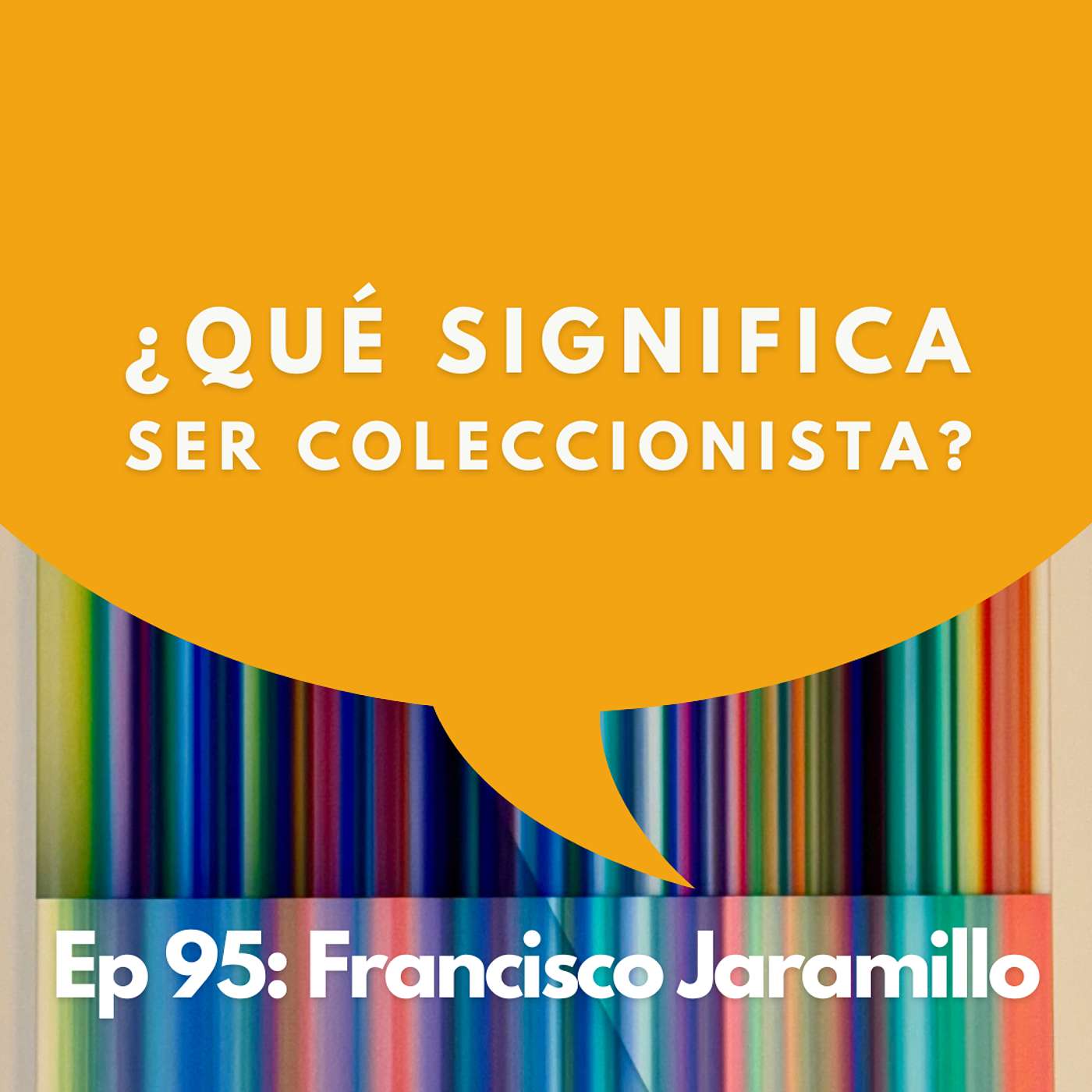 #95 - Coleccionista: La Mejor Fórmula para Elegir Arte | Francisco Jaramillo #95 - Coleccionista: La Mejor Fórmula para Elegir Arte | Francisco Jaramillo