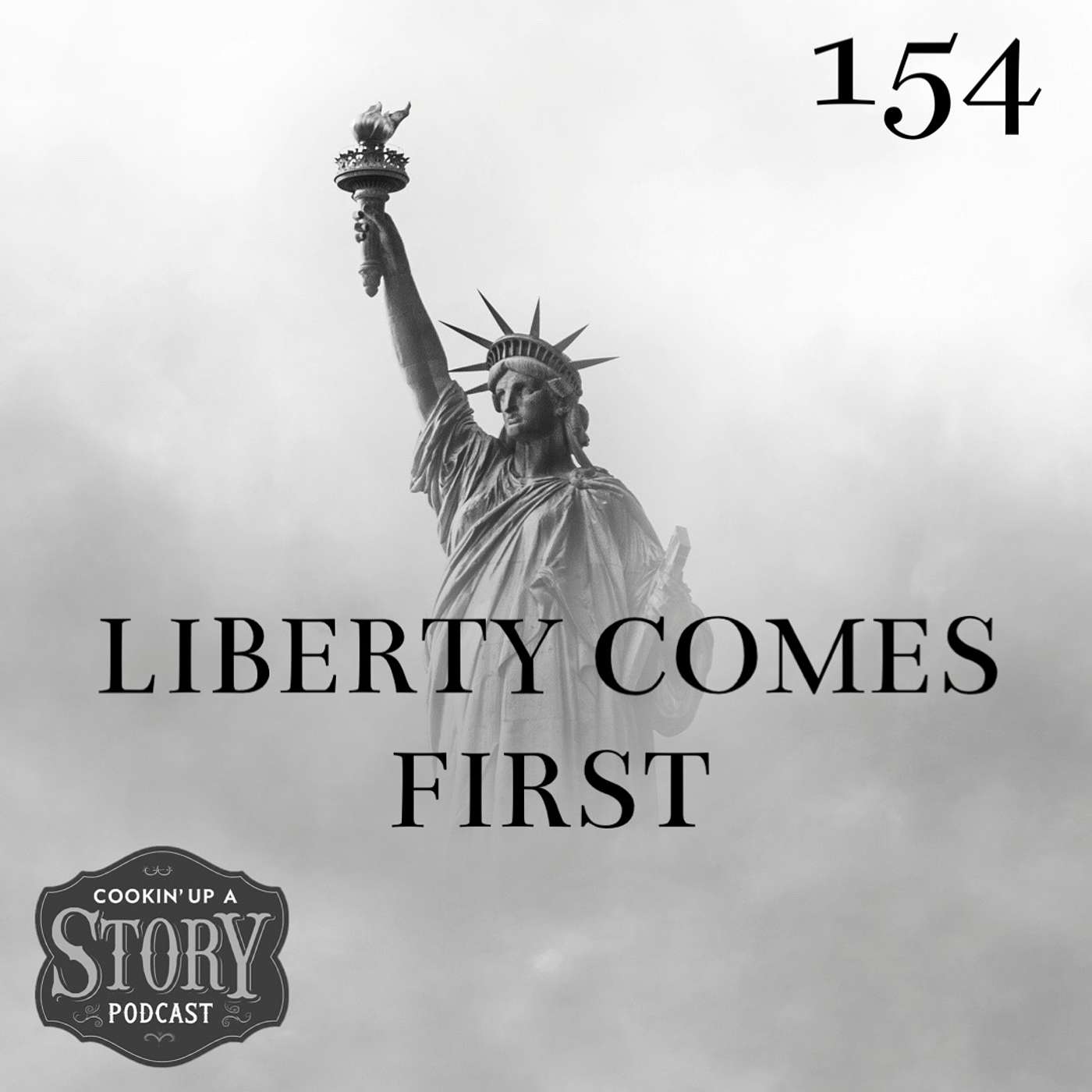 COOKIN' UP A STORY: Liberty Comes First - Elias, Egan, and Jesse episode artwork