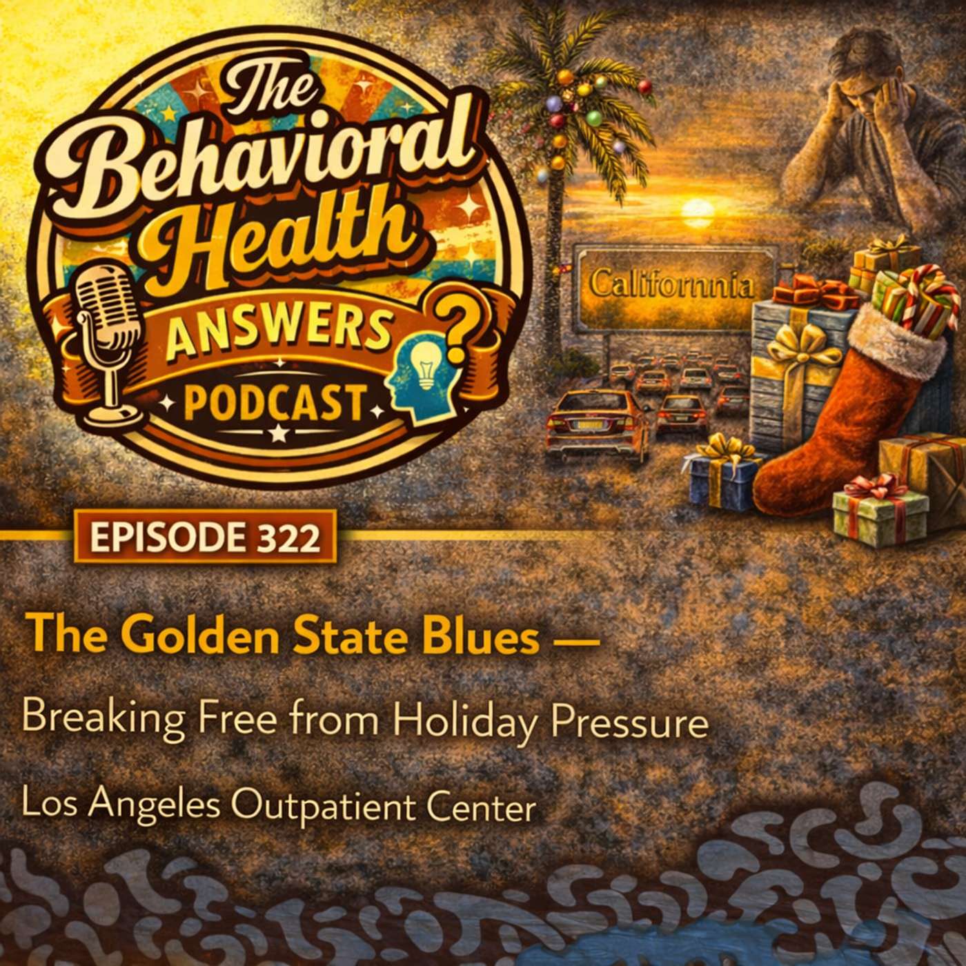 Episode 322: The Golden State Blues - Breaking Free from Holiday Pressure | Los Angeles Outpatient Center episode artwork