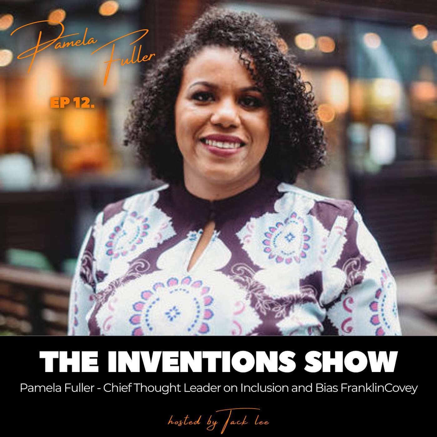 EP12: Pamela Fuller, Chief Thought Leader on Inclusion and Bias FranklinCovey, Speaker, Author. Building self-awareness to unconscious bias.