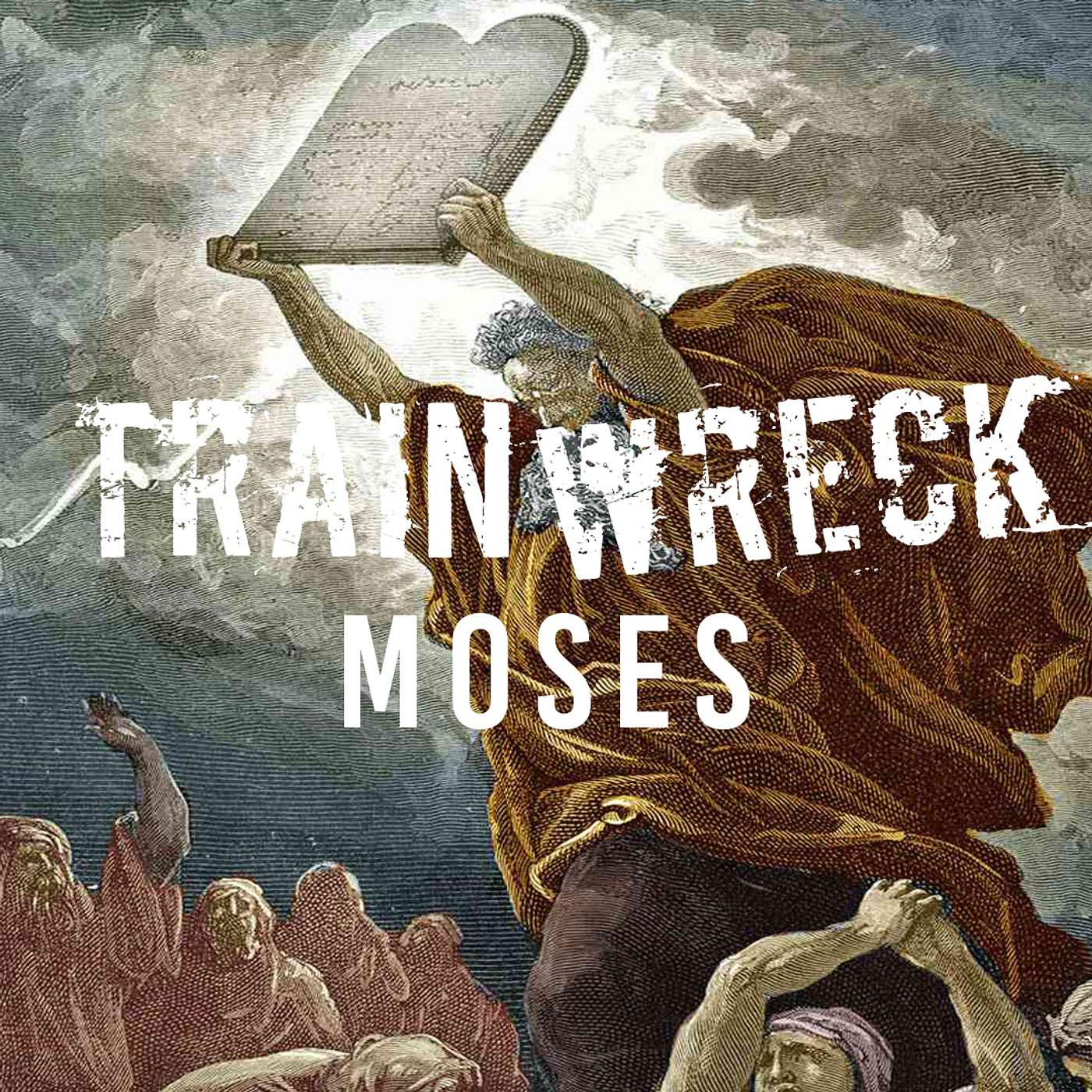 Trainwreck: Moses