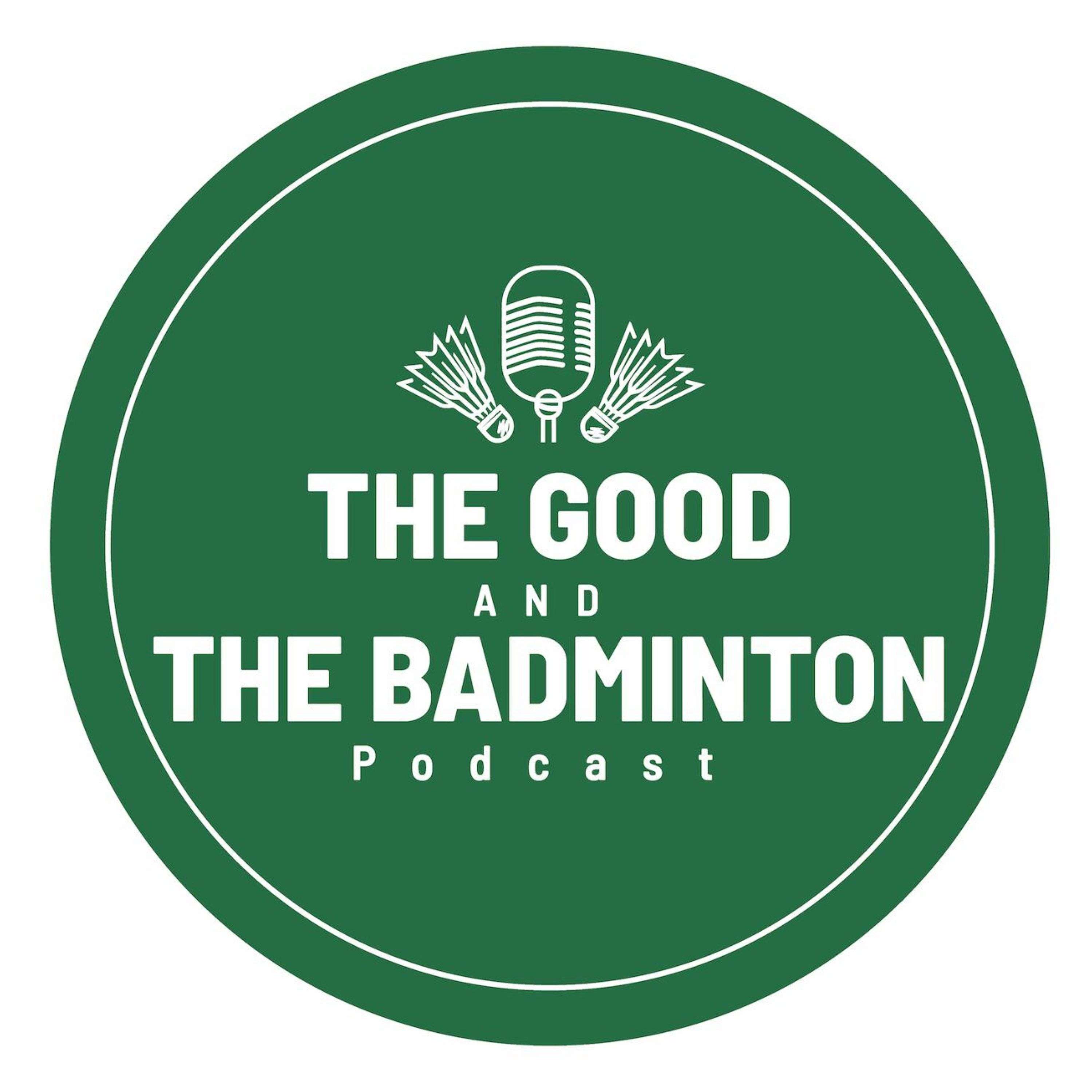The Good and The Badminton Podcast podcast artwork