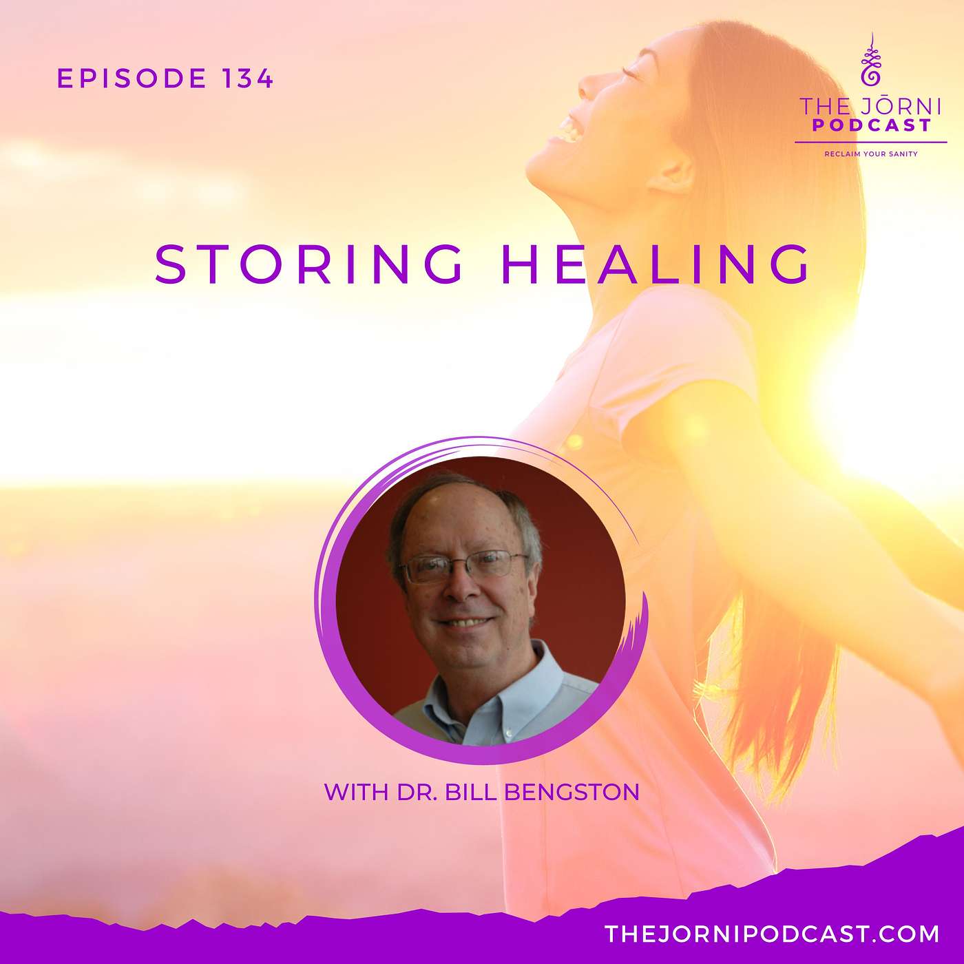 Episode 134 - Storing Healing with Dr. Bill Bengston