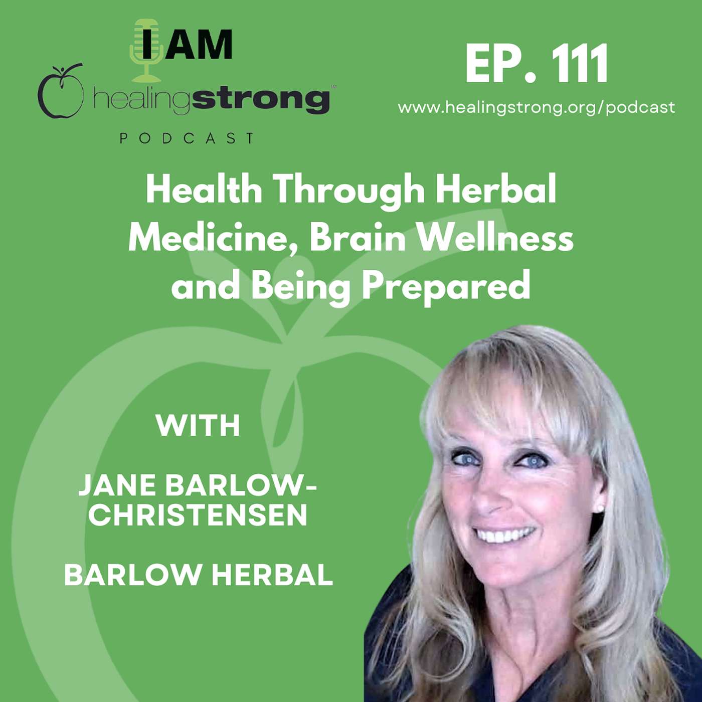 111: Health Through Herbal Medicine, Brain Wellness and Being Prepared | Jane Barlow-Christensen