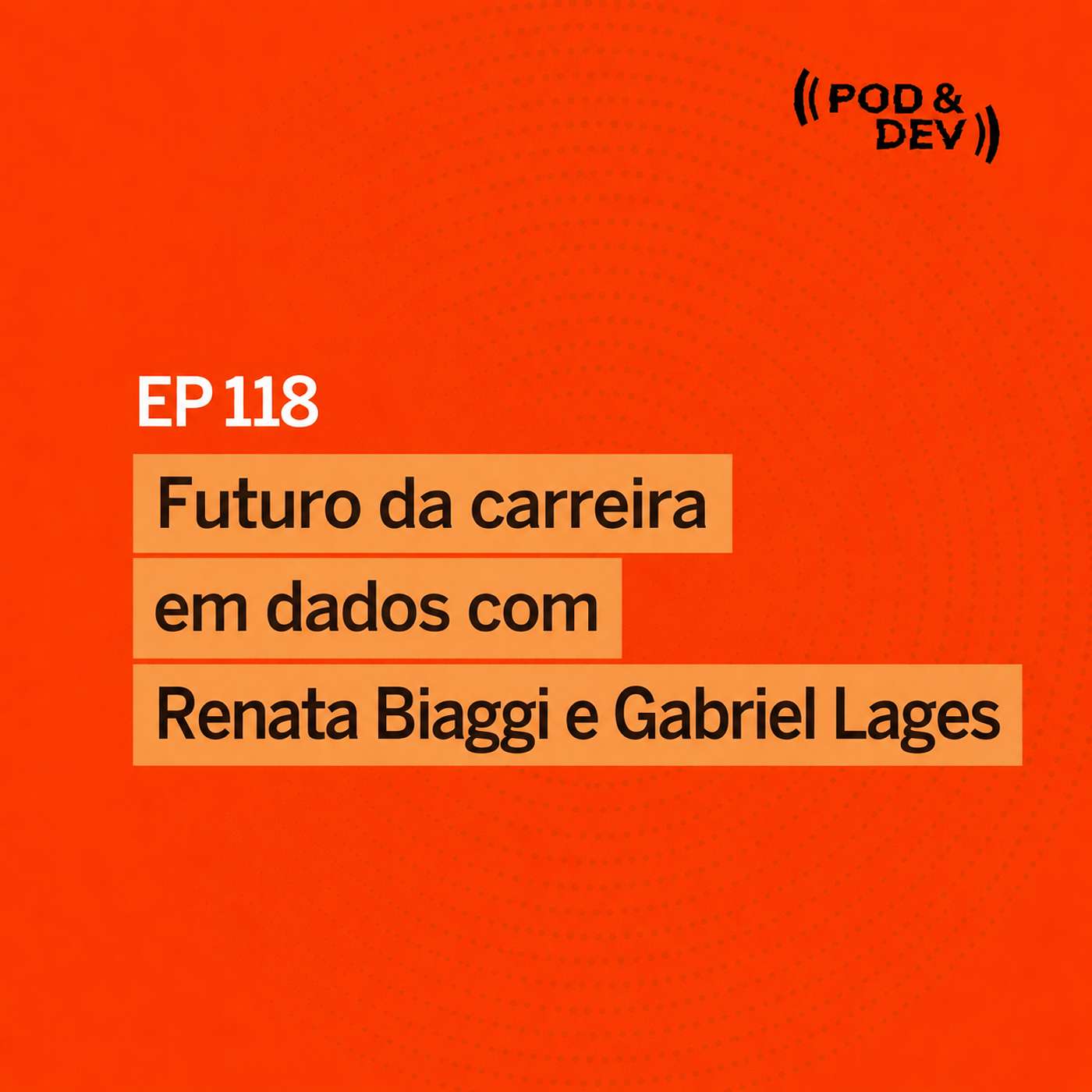 EP118 | Futuro da carreira em dados com Renata Biaggi e Gabriel Lages