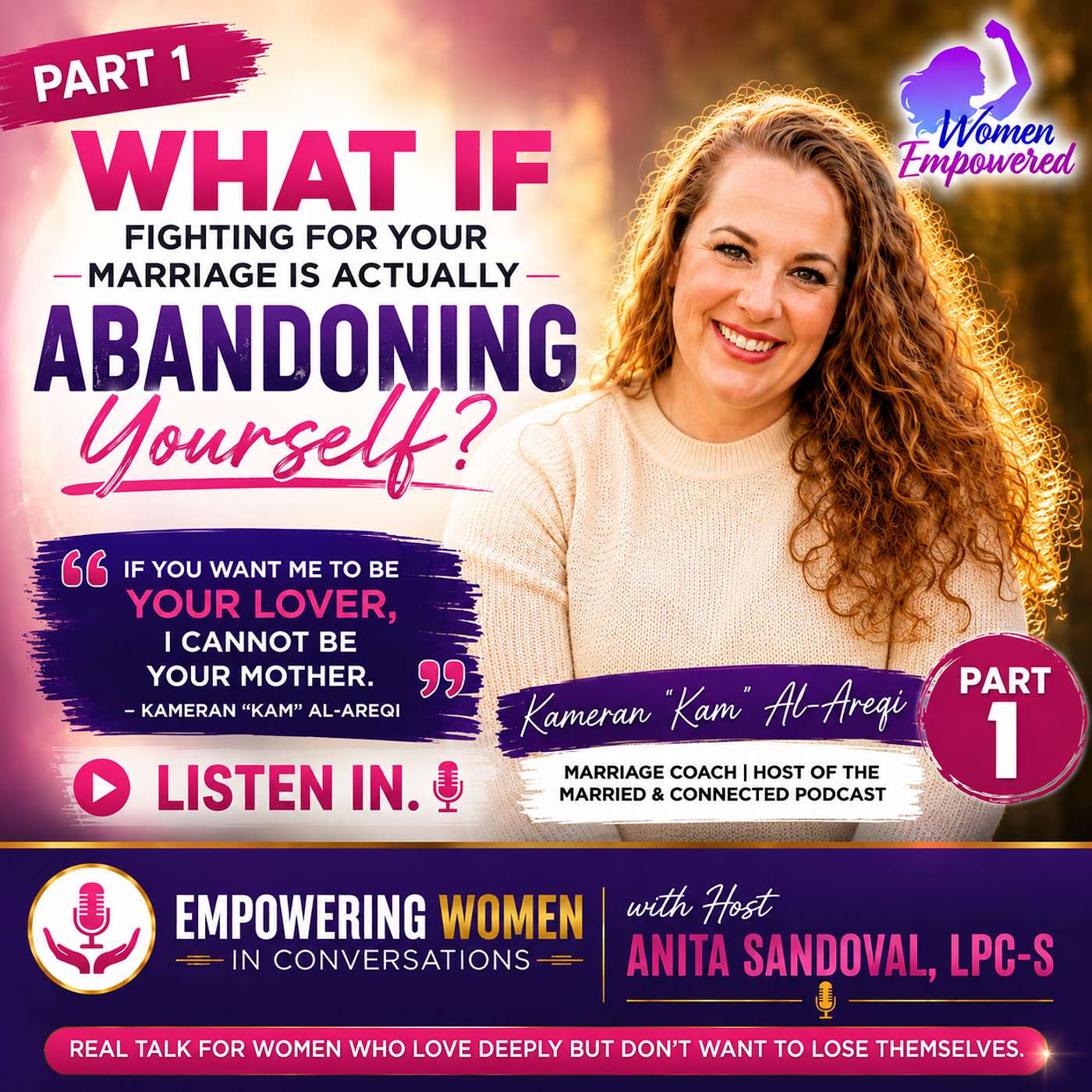 Are You Fighting for Your Marriage—or Abandoning Yourself? | Kameran “Kam” Al-Areqi — Part 1