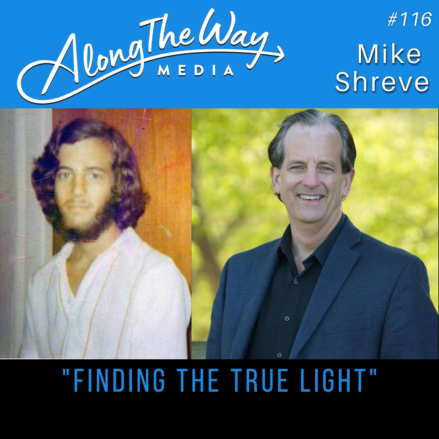 “Finding the True Light” - Mike Shreve - AlongTheWay 116