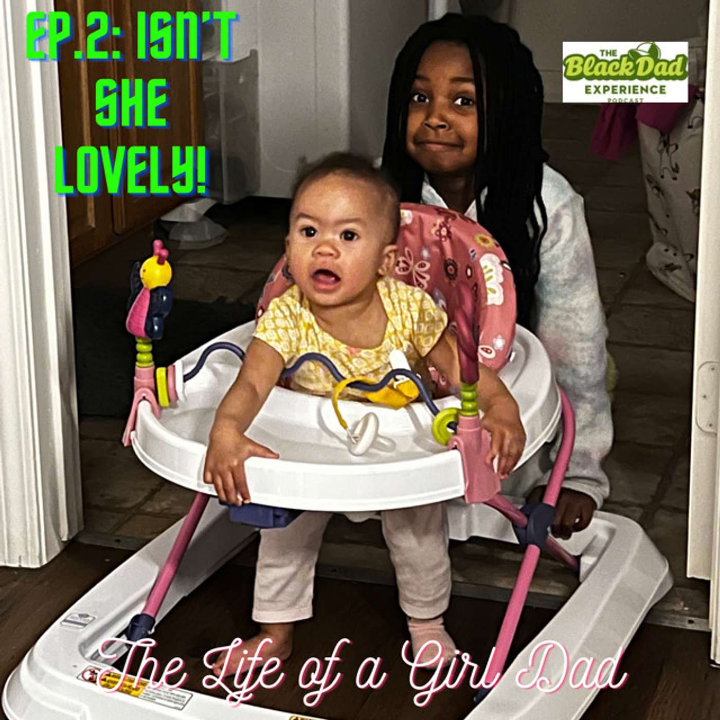 Ep. 2: Isn't She Lovely - The Life of a Girl Dad