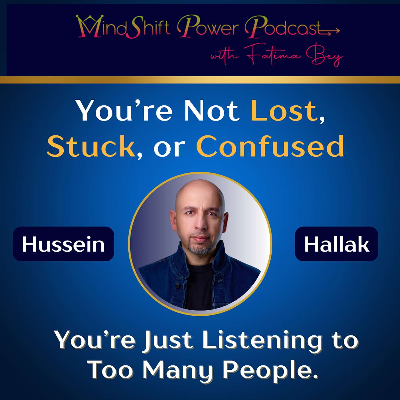 You’re Not Lost, Stuck, or Confused — You’re Just Listening to Too Many People (Episode 114)