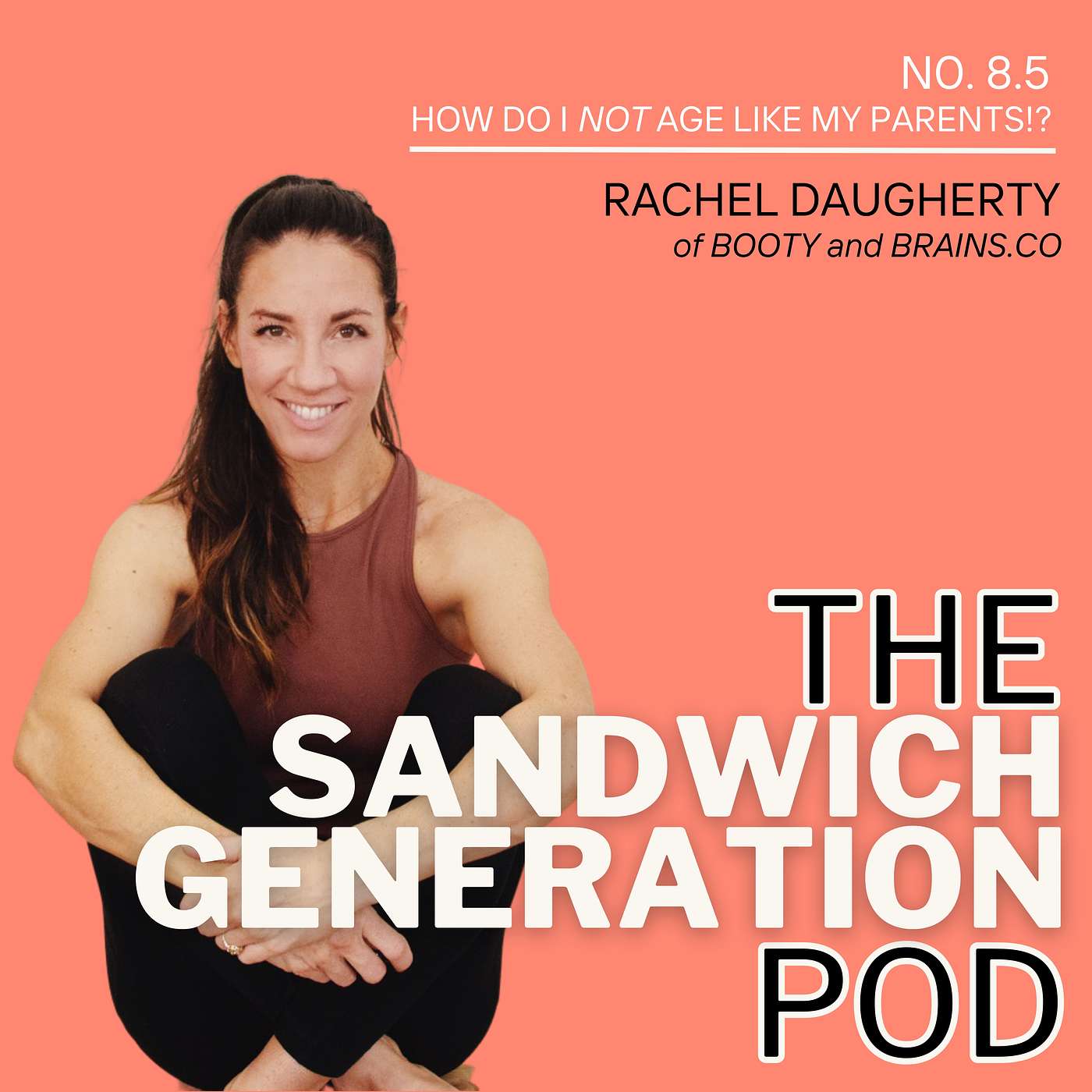 Episode 8.5: How do I NOT age like my parents? With Rachel Daugherty of Booty and Brains.Co