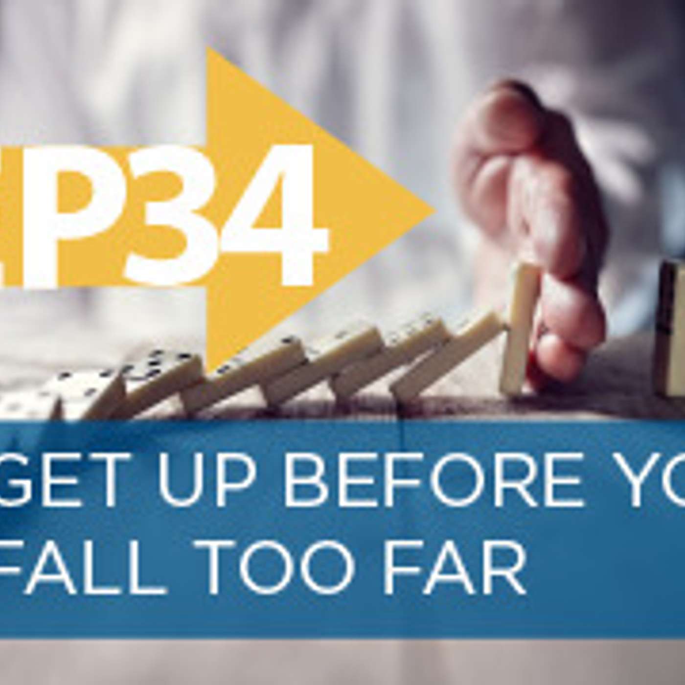 Get Up Before You Fall Too Far