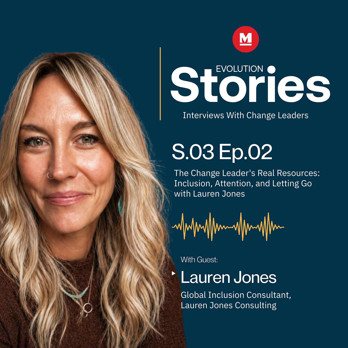 The Change Leader's Real Resources: Inclusion, Attention, and Letting Go with Lauren Jones episode artwork