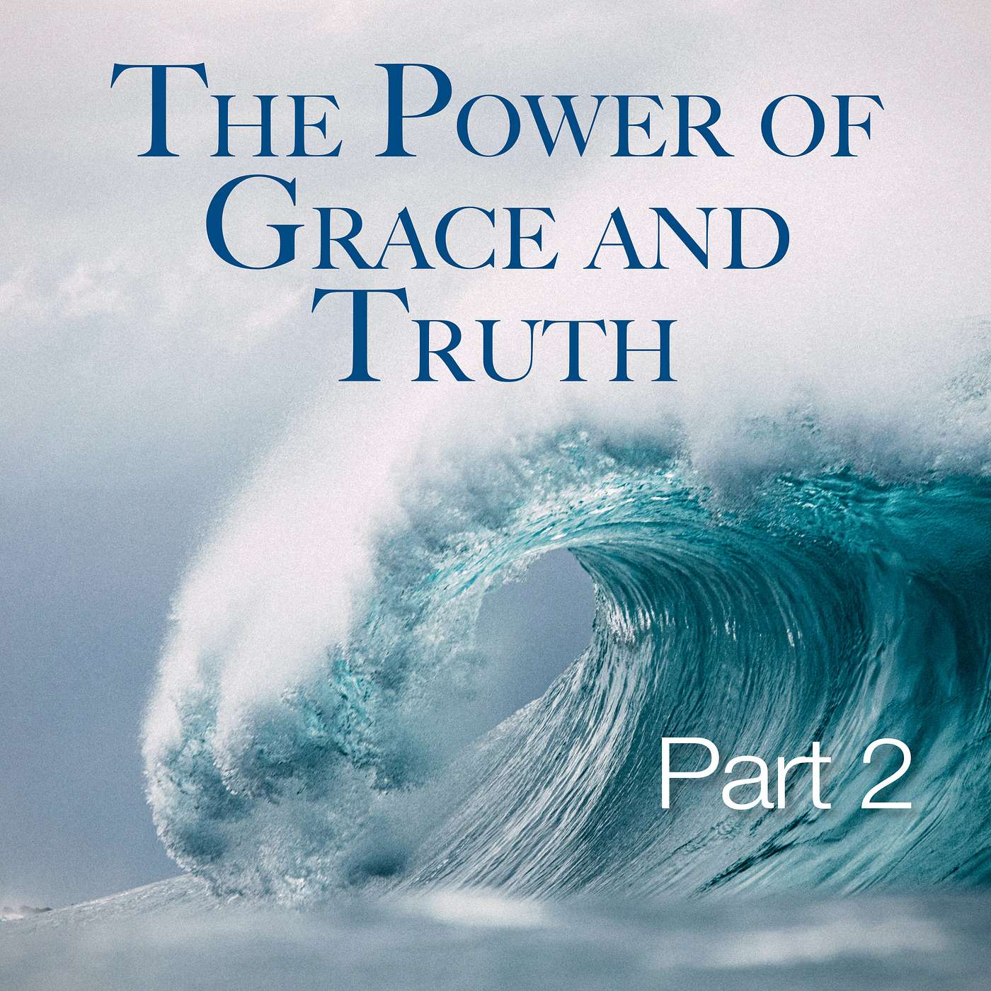 The Power of Grace & Truth 2 The Power of Grace & Truth 2