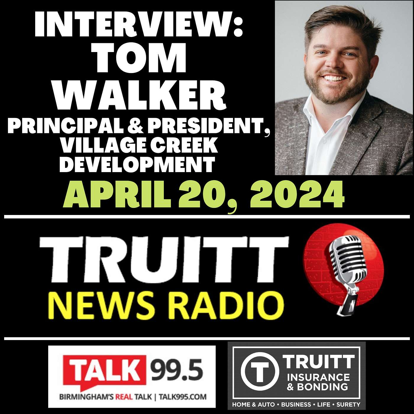 INTERVIEW: Tom Walker, Principal & President of Village Creek Development, from our April 20, 2024 TRUITT NEWS RADIO Show