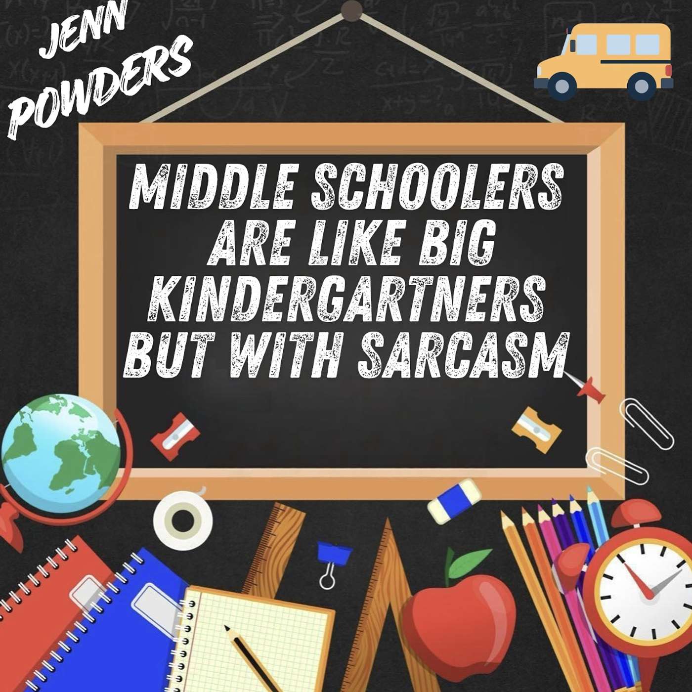 Middle Schoolers Are Like Big Kindergartners But With Sarcasm @Jennpowders episode artwork
