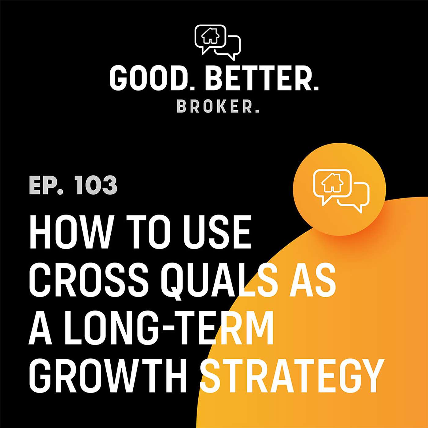 How to Use Cross Quals as a Long-Term Growth Strategy | Episode 103