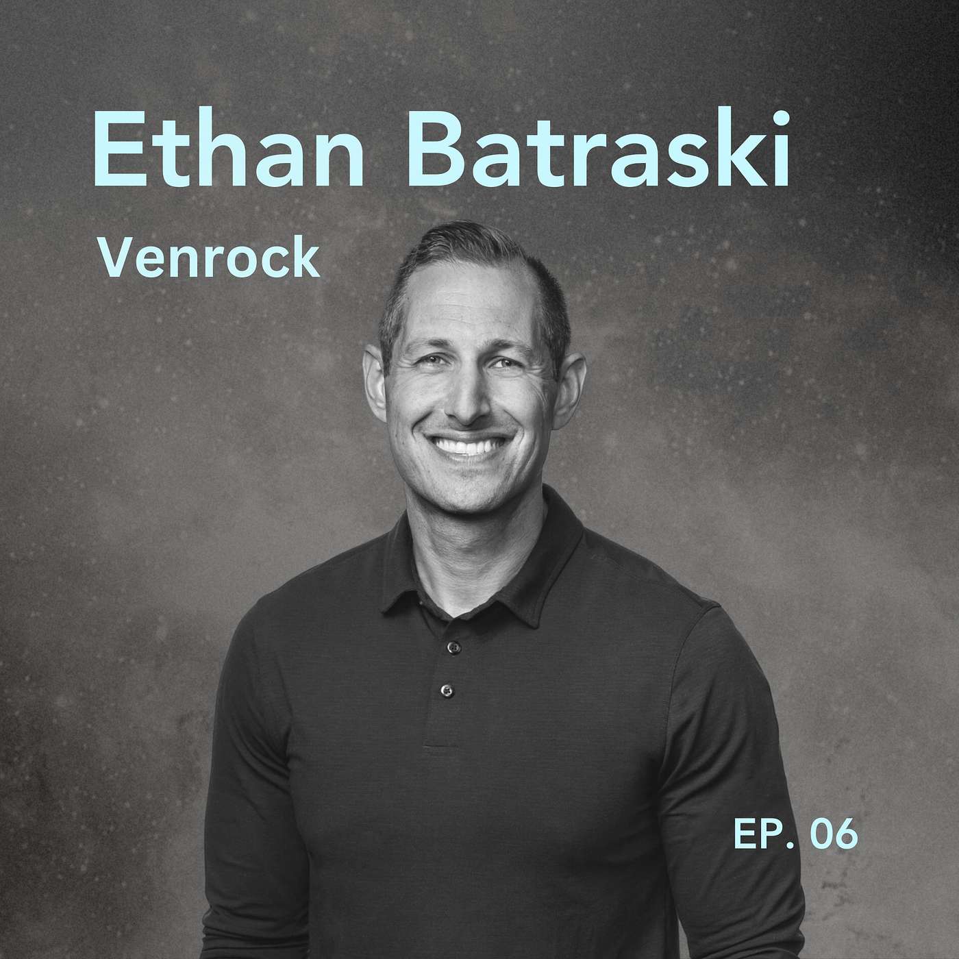 cover of episode 006: Ethan Batraski, Partner at Venrock