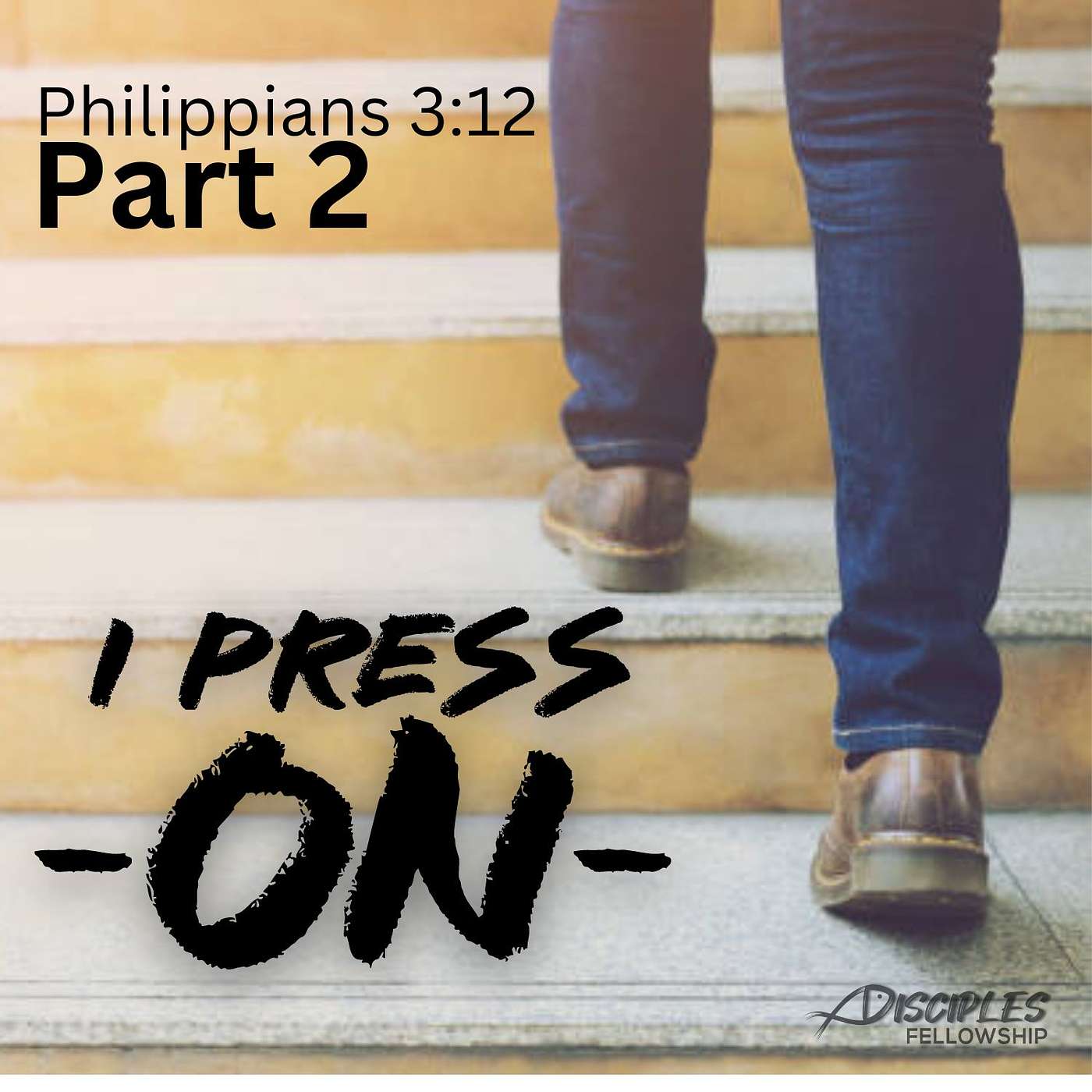 I Press On, Part 2; Philippians 3:12