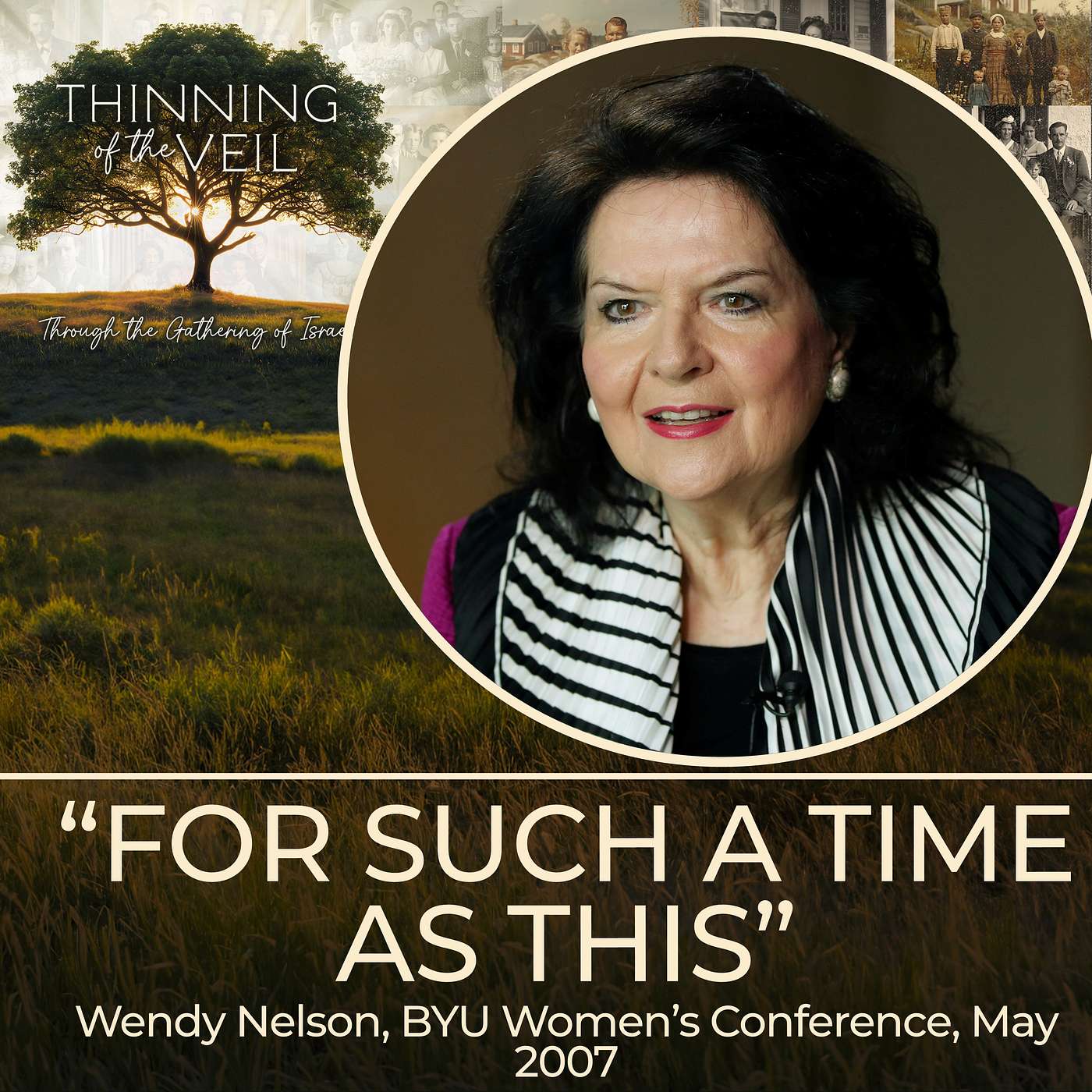 "FOR SUCH A TIME AS THIS" Wendy Nelson, BYU Women's Conference, May 2007 episode artwork
