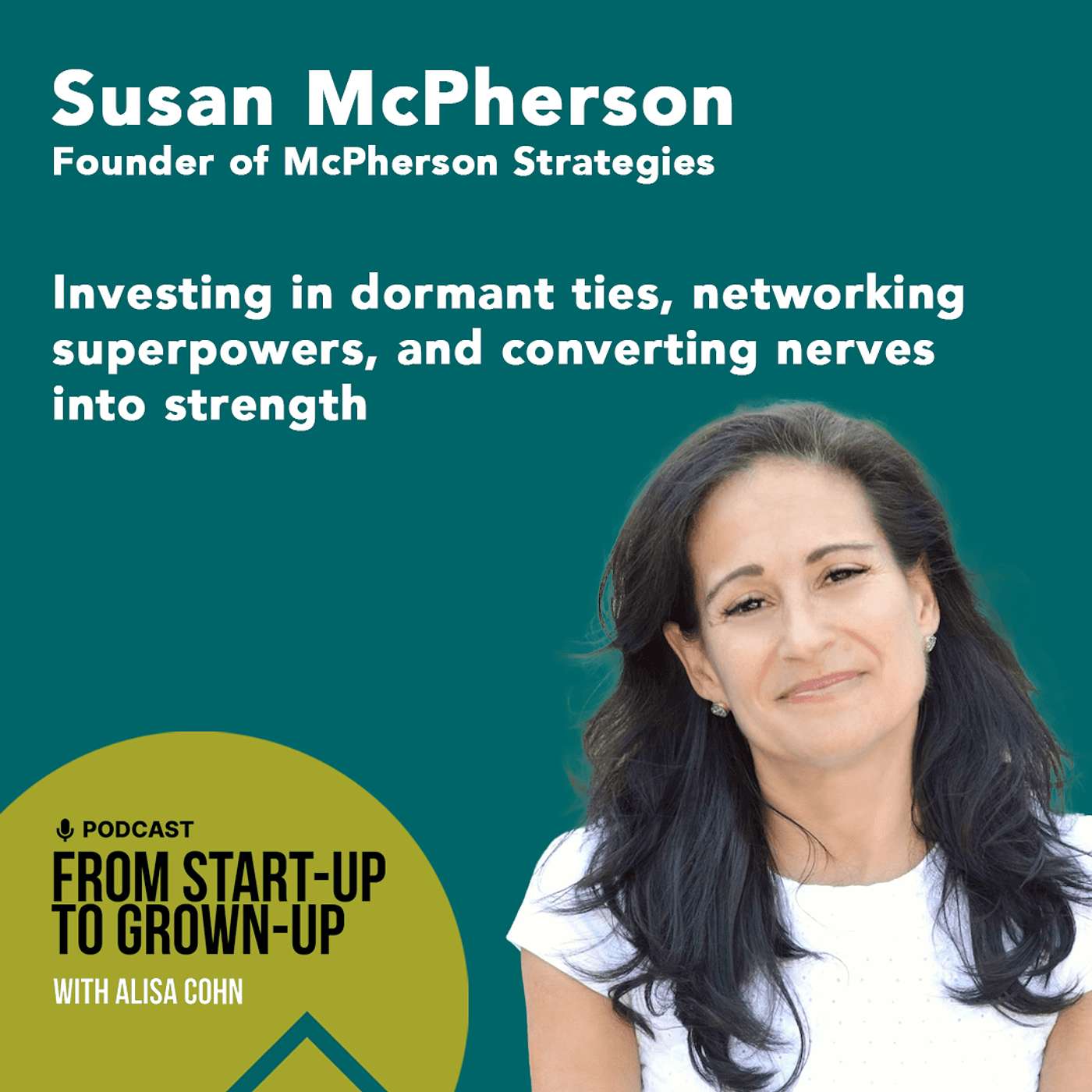 #76: Susan McPherson, Founder and CEO of McPherson Strategies — Investing in dormant ties, networking superpowers, and converting nerves into strength