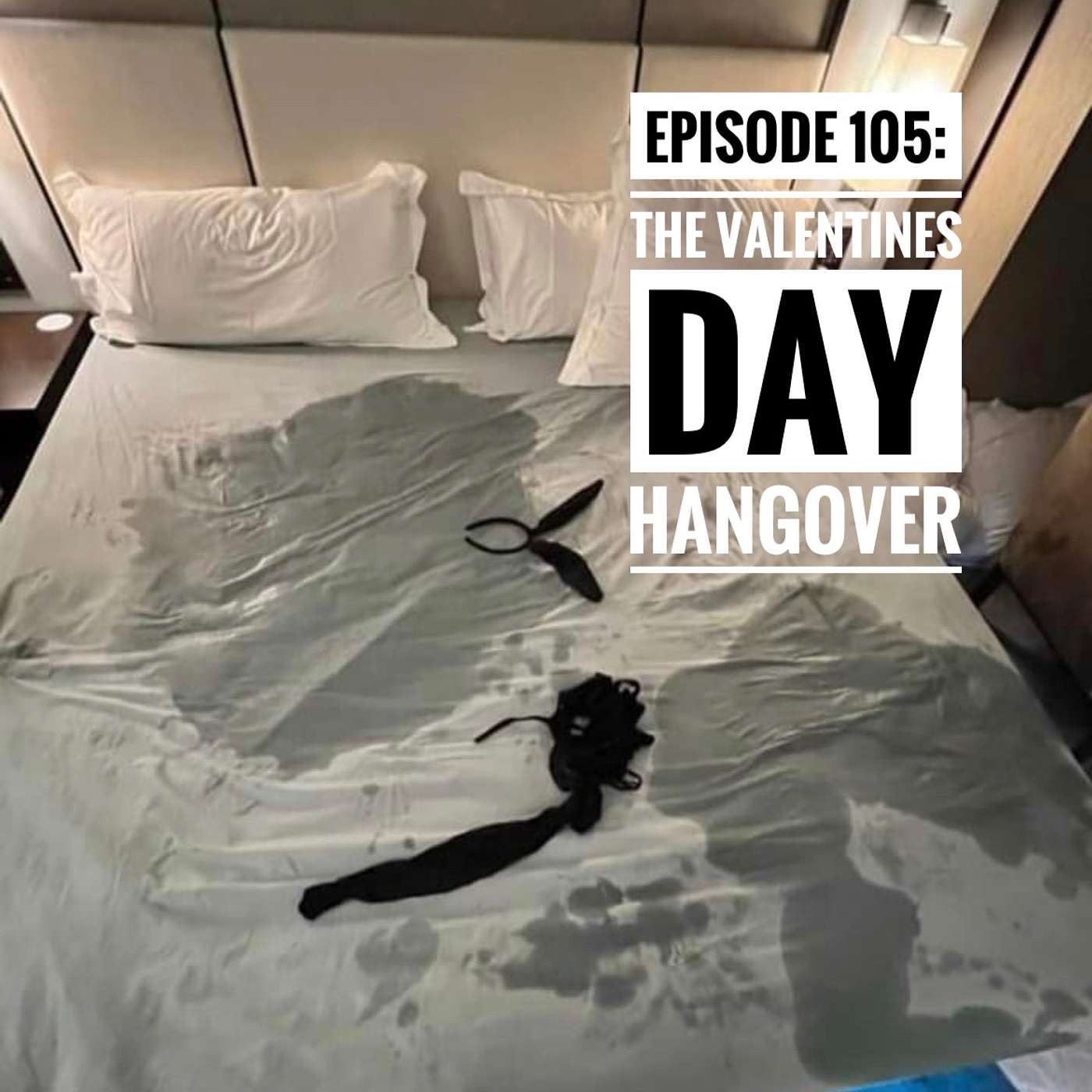 EPISODE 105: The Valentines Day Hangover