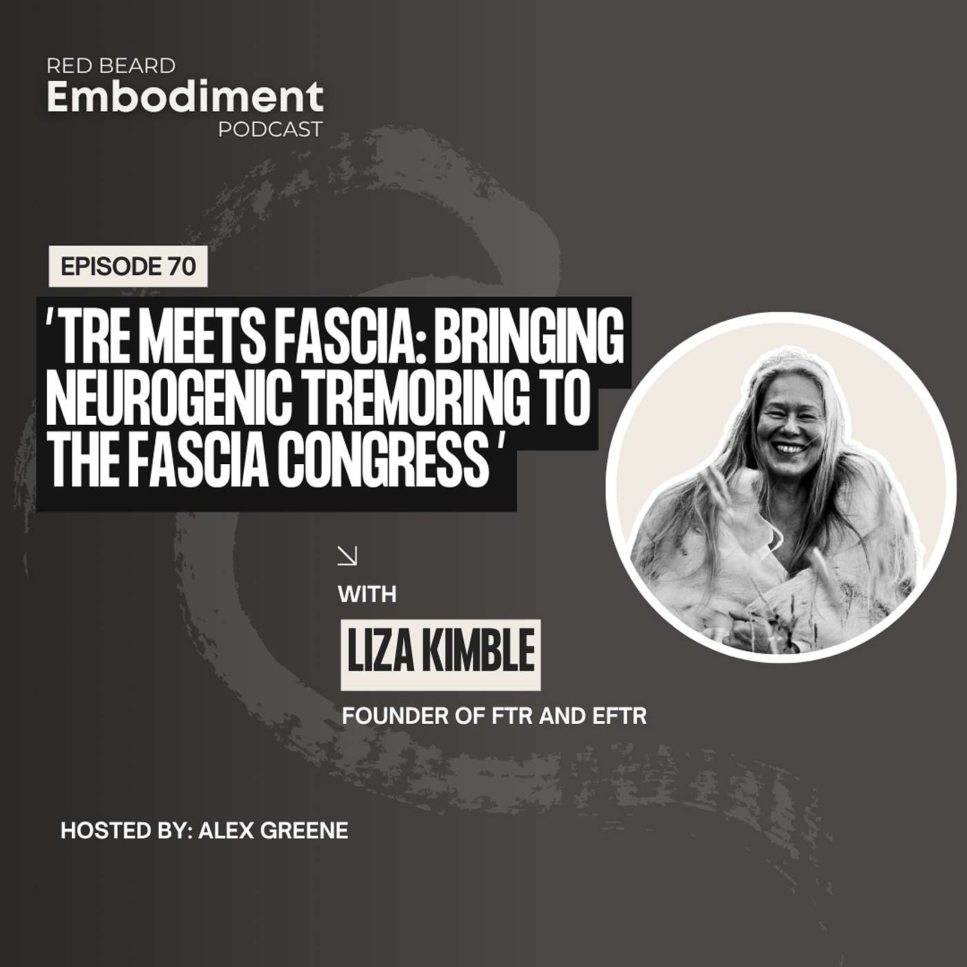 E70 - TRE Meets Fascia: Bringing Neurogenic Tremoring to the Fascia Congress with Liza Kimble